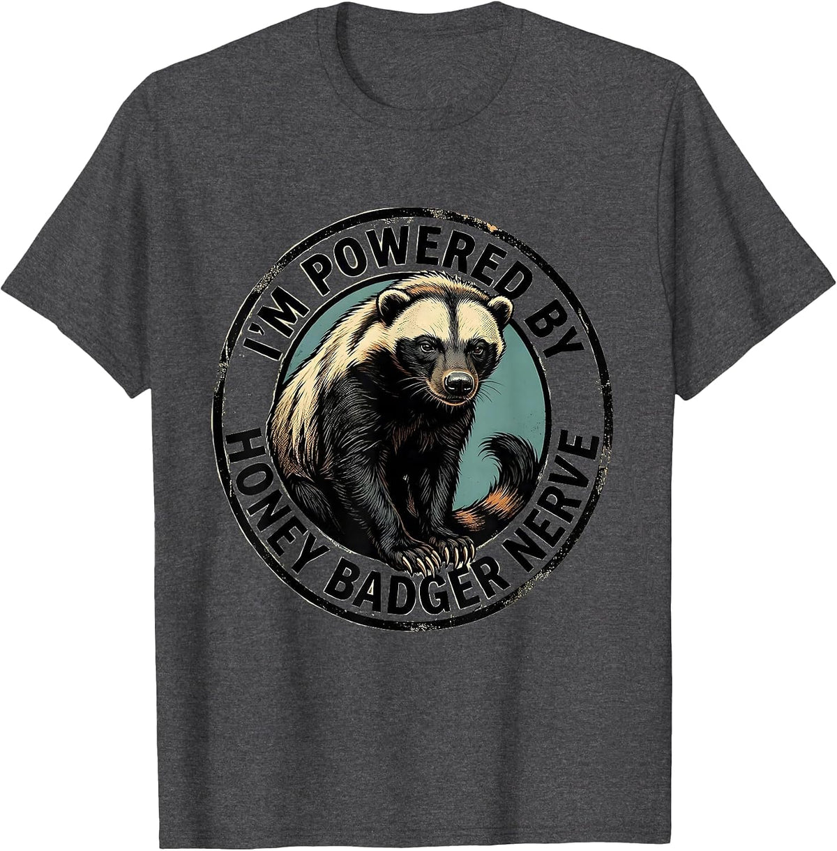 I'm Powered By Honey Badger Nerve Funny Wildlife Humor T-Shirt - Dark Heather Grey