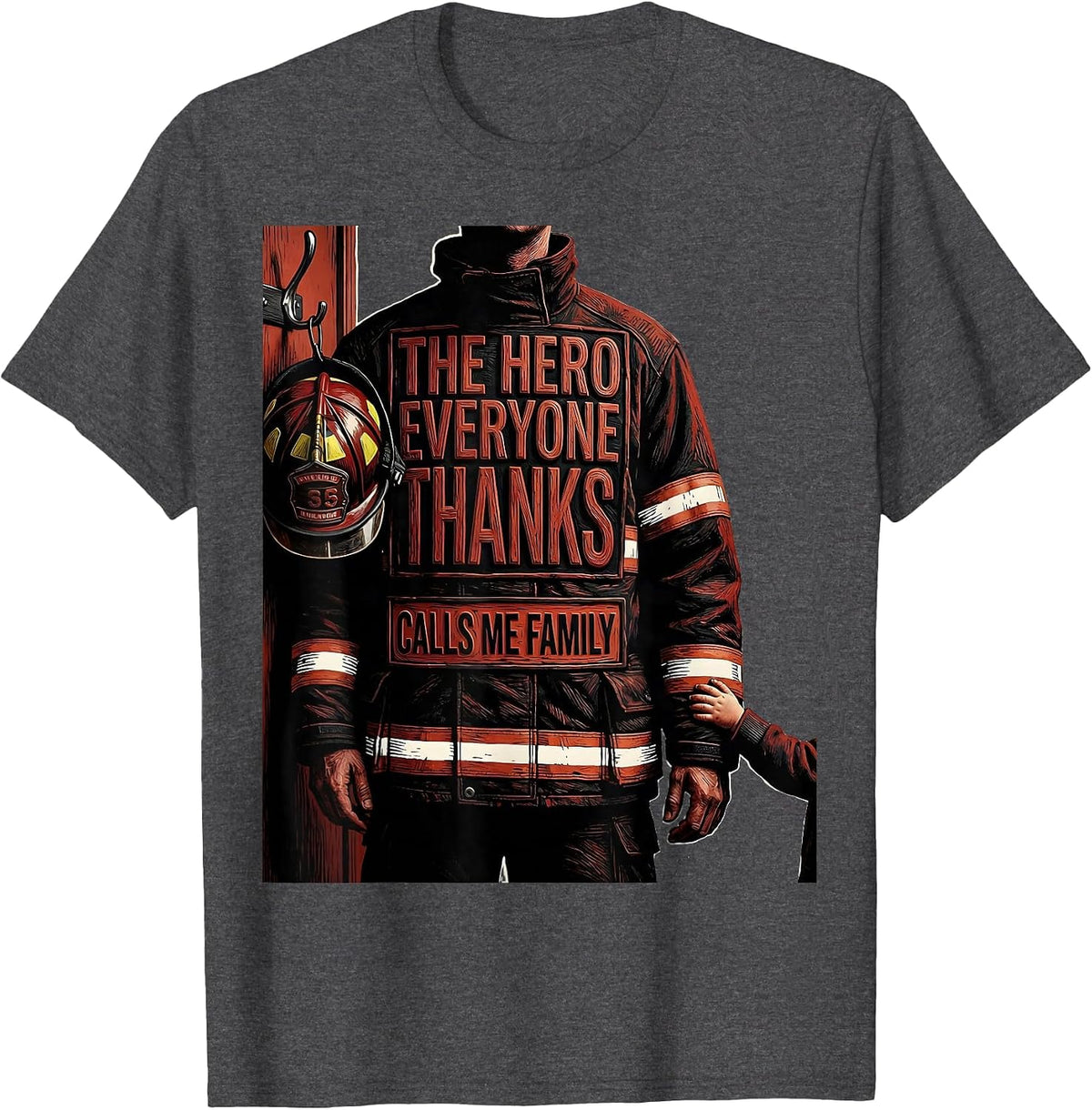 The Hero Everyone Thanks Calls Me Family Firefighter Family T-Shirt - Dark Heather Grey