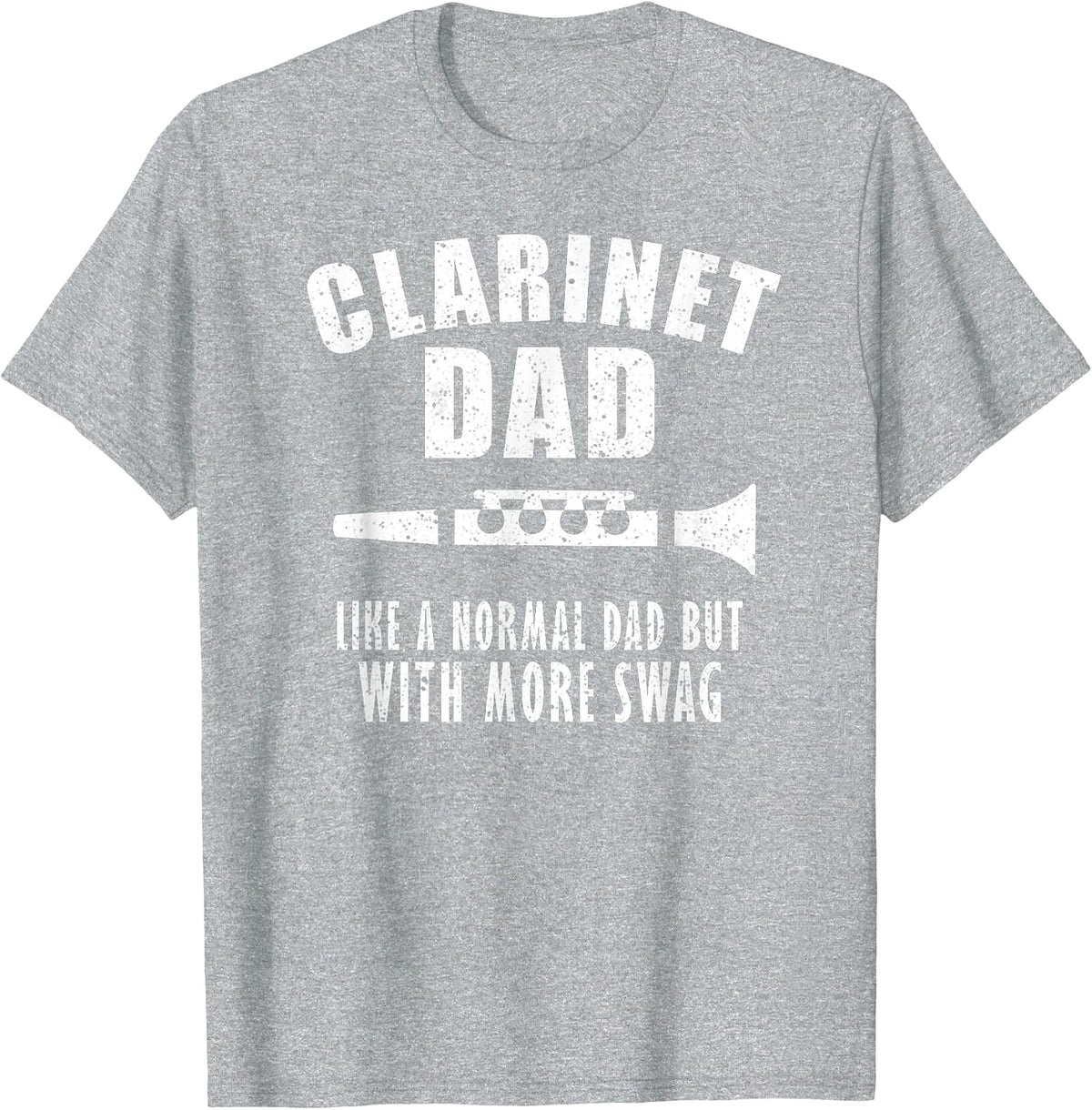 Marching School Band Clarinet Dad Funny T-Shirt - Heather Grey