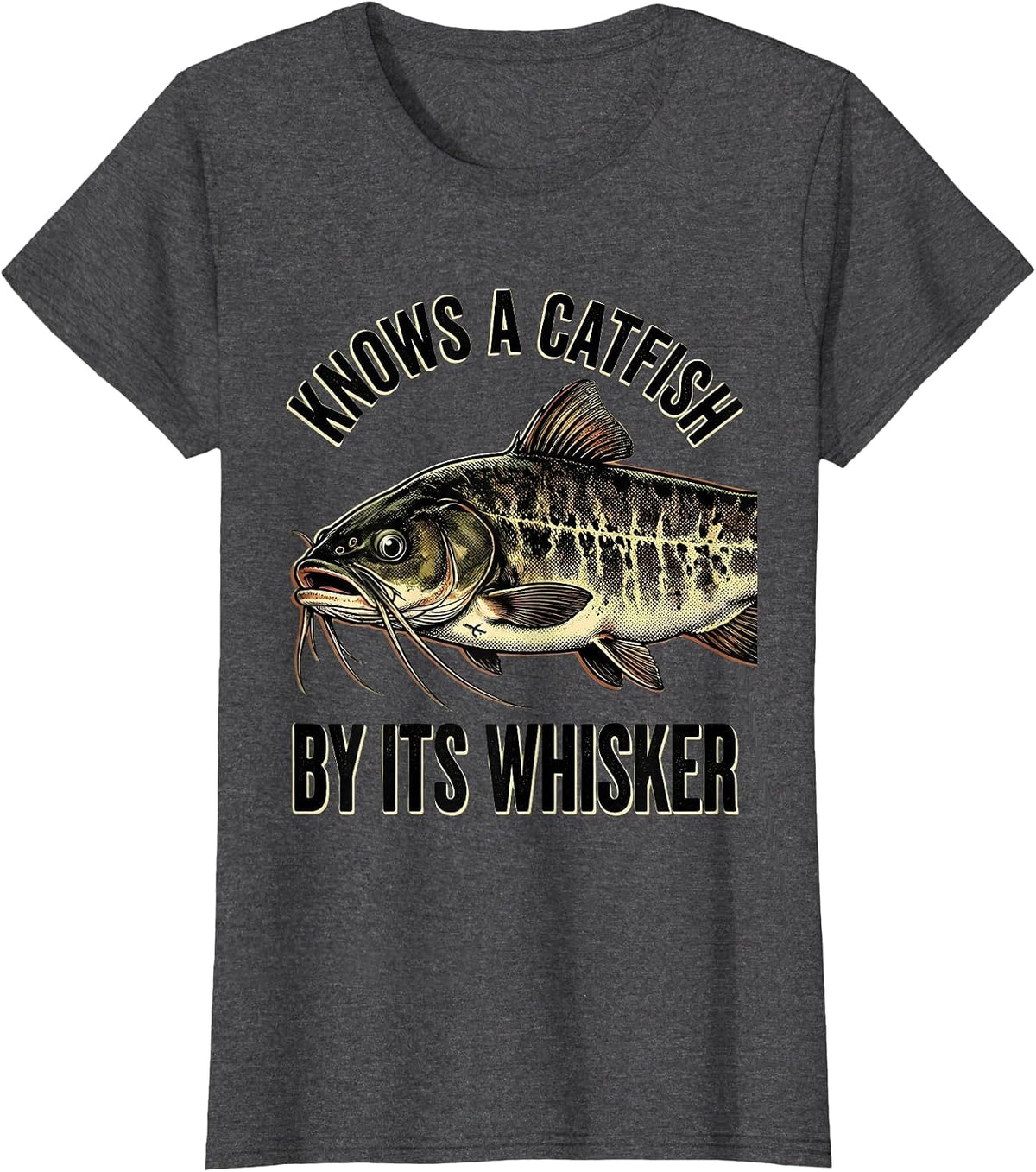 Women's Knows A Catfish By Its Whisker Funny Fishing Humor T-Shirt - Dark Heather Grey