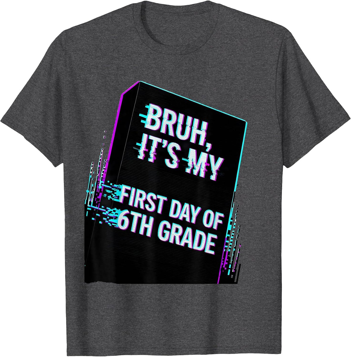 Men's Bruh It's My First Day Of 6th Grade Glitch Back To School T-Shirt - Dark Heather Grey