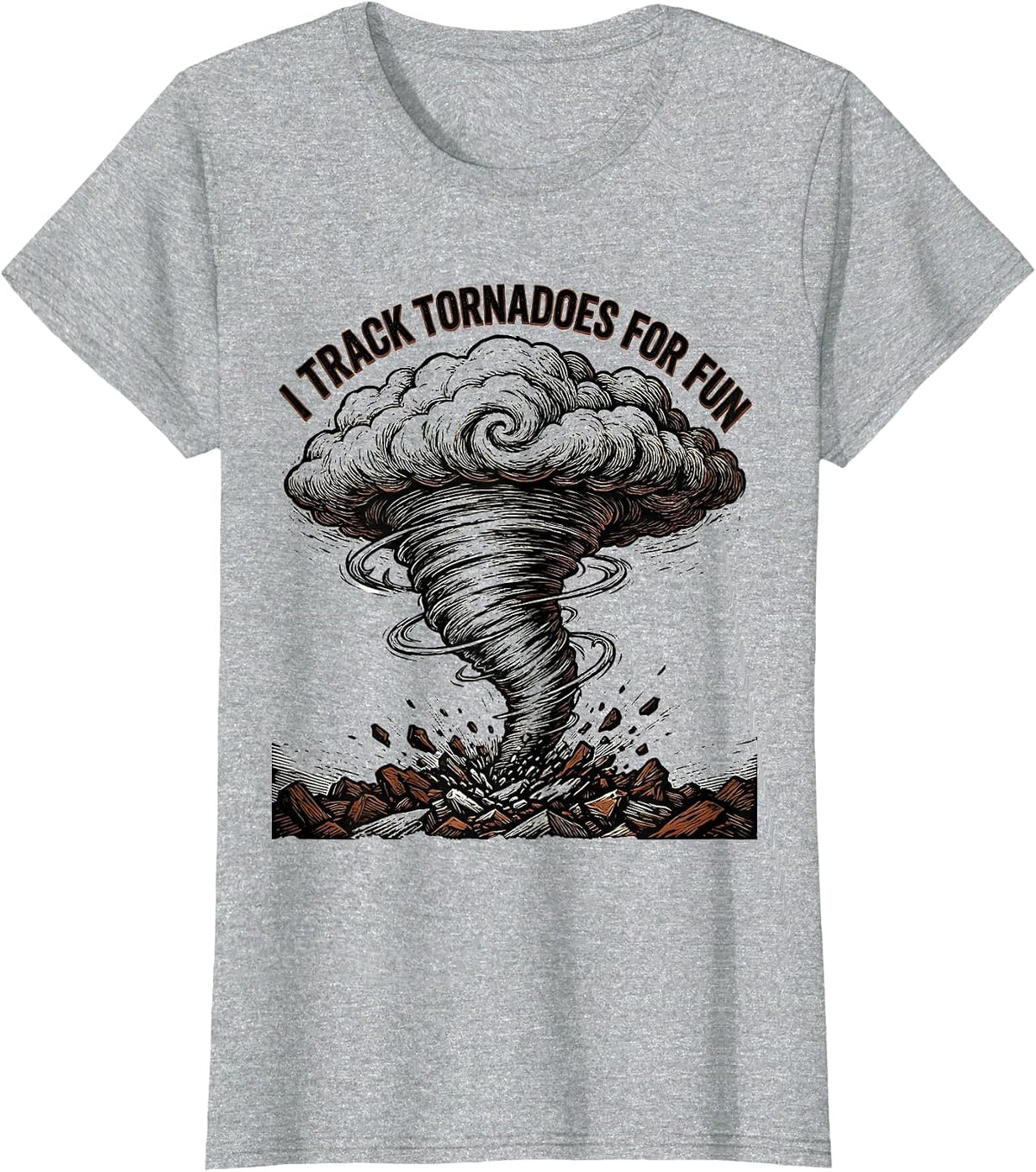 Women's I Track Tornadoes For Fun Funny Storm Chaser Weather T-Shirt - Heather Grey
