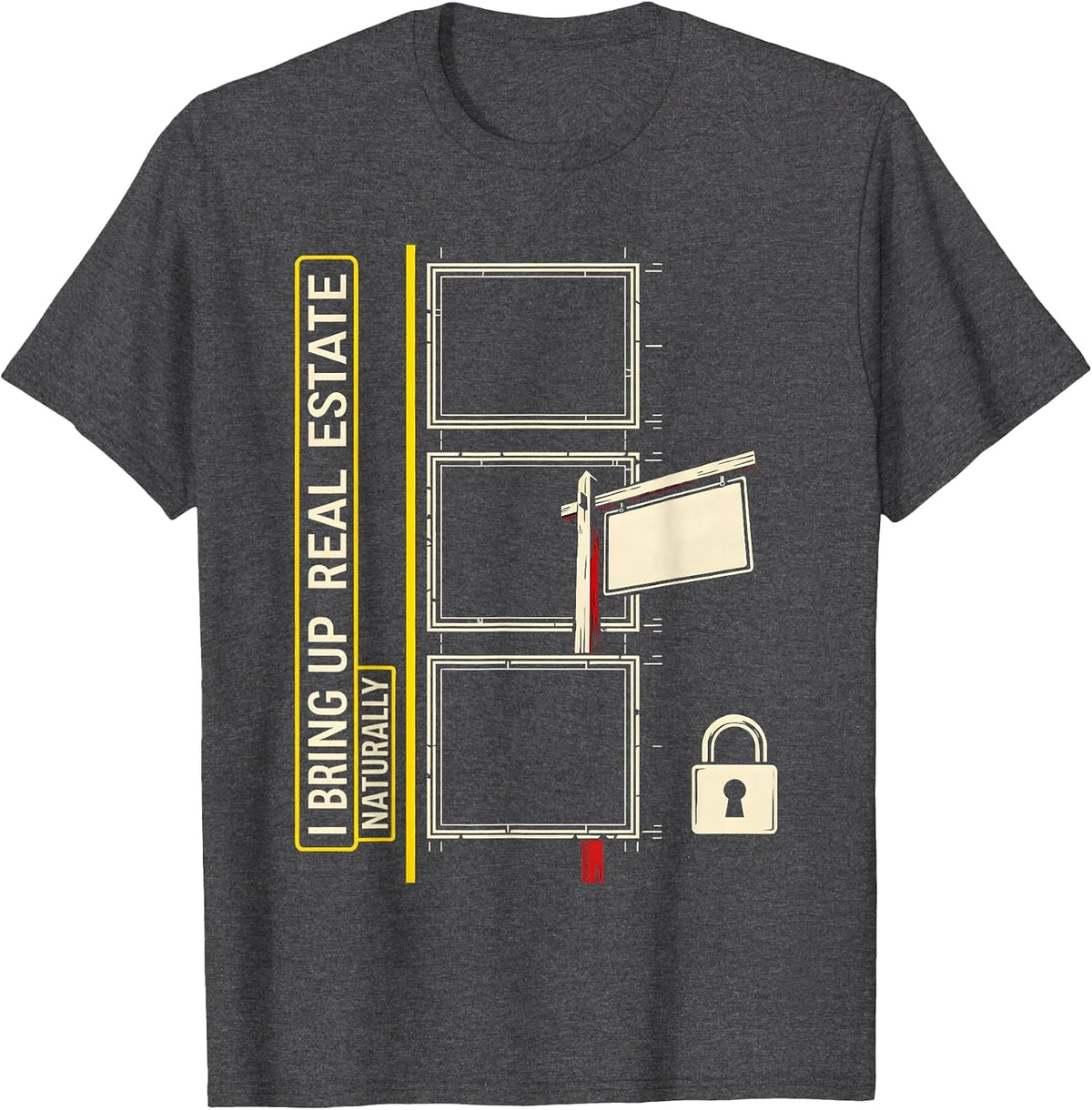 I Bring Up Real Estate Naturally Funny Realtor Gift T-Shirt - Dark Heather Grey