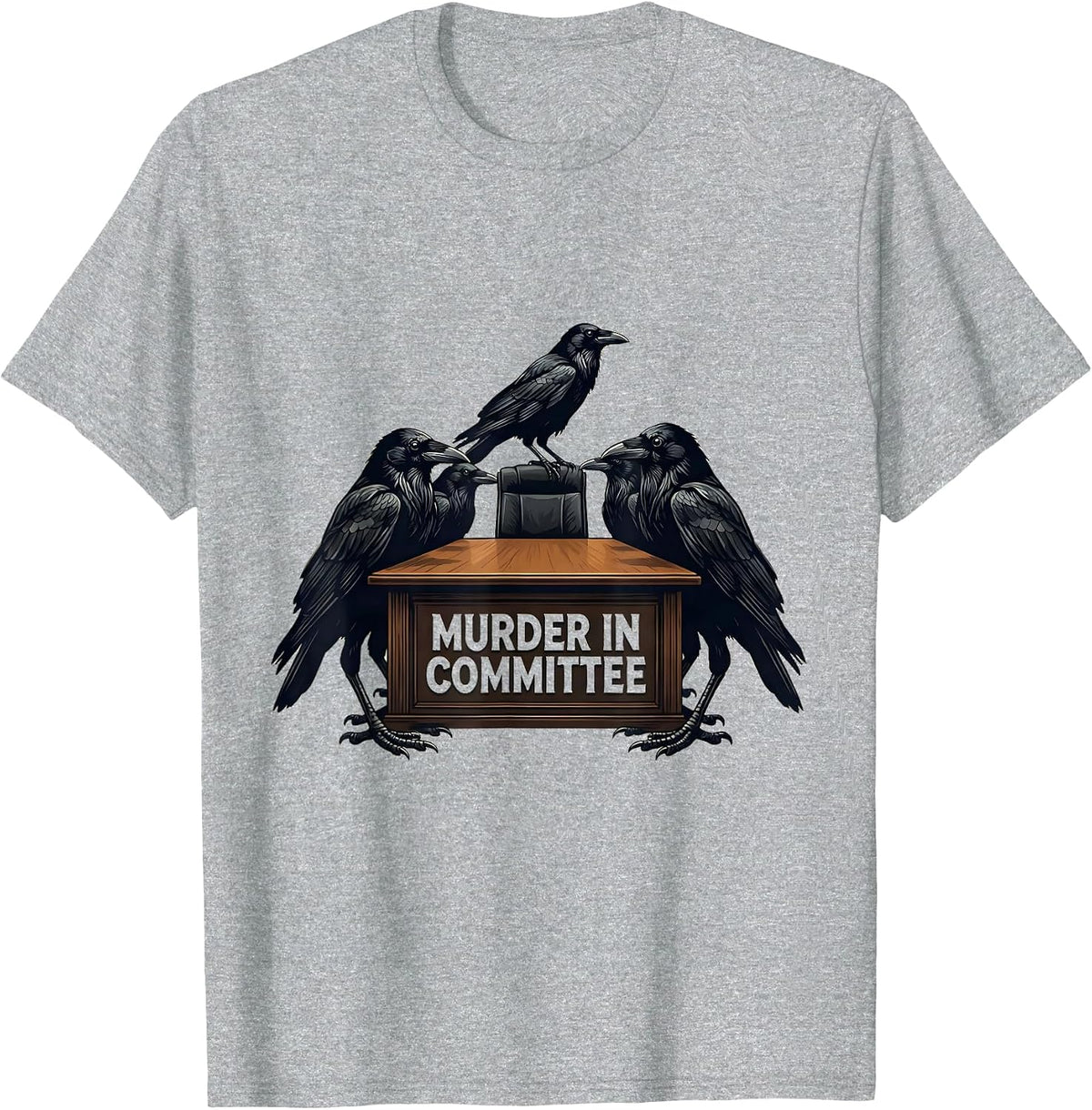 Men's Murder In Committee Dark Humor Crow Raven Bird Lover T-Shirt - Heather Grey