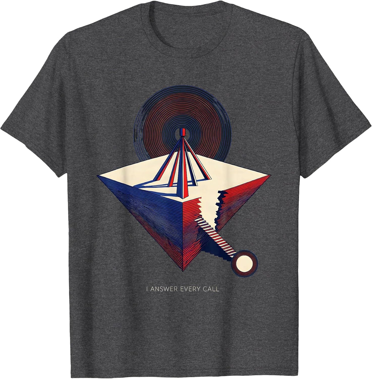 I Answer Every Call Funny Ham Radio Operator Hobbyist Humor T-Shirt - Dark Heather Grey