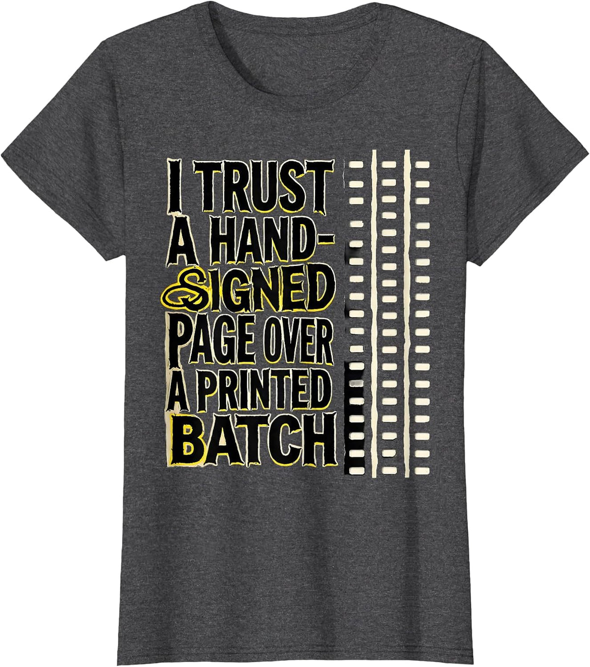 Women's I Trust A Hand-Signed Page Over A Printed Batch Funny T-Shirt - Dark Heather Grey