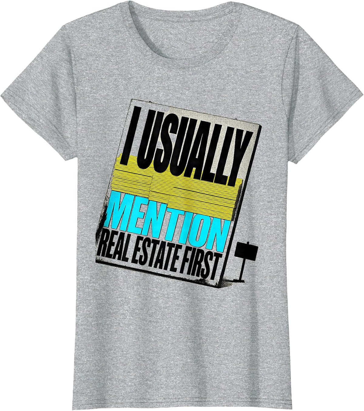 Women's I Usually Mention Real Estate First Funny Realtor Gift T-Shirt - Heather Grey