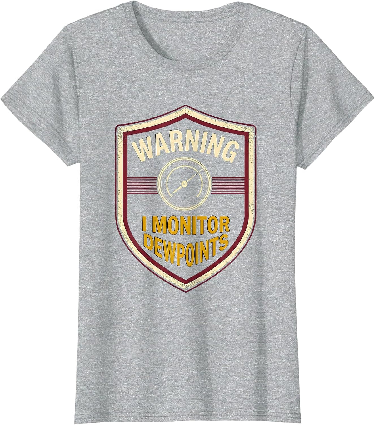Women's Warning: I Monitor Dewpoints Funny Meteorology Storm Chaser T-Shirt - Heather Grey