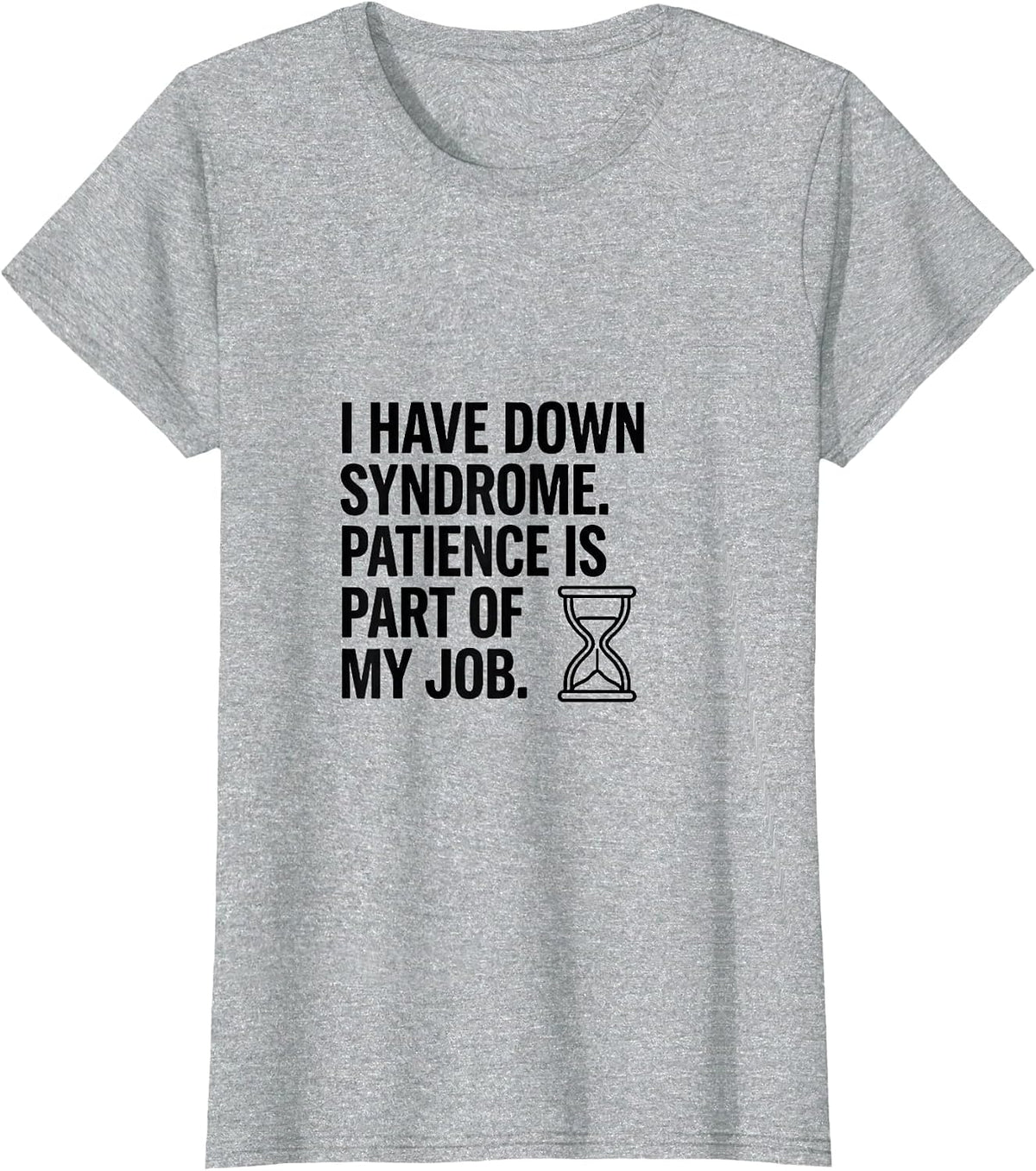 I Have Down Syndrome Patience Is Part Of My Job Awareness T-Shirt - Heather Grey