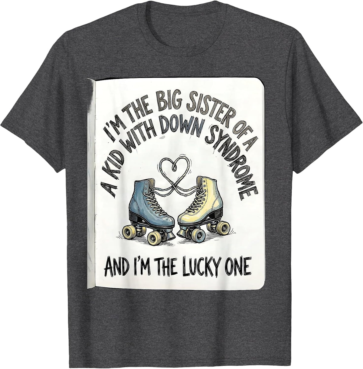 Im The Big Sister Lucky Down Syndrome Awareness Support T-Shirt - Dark Heather Grey