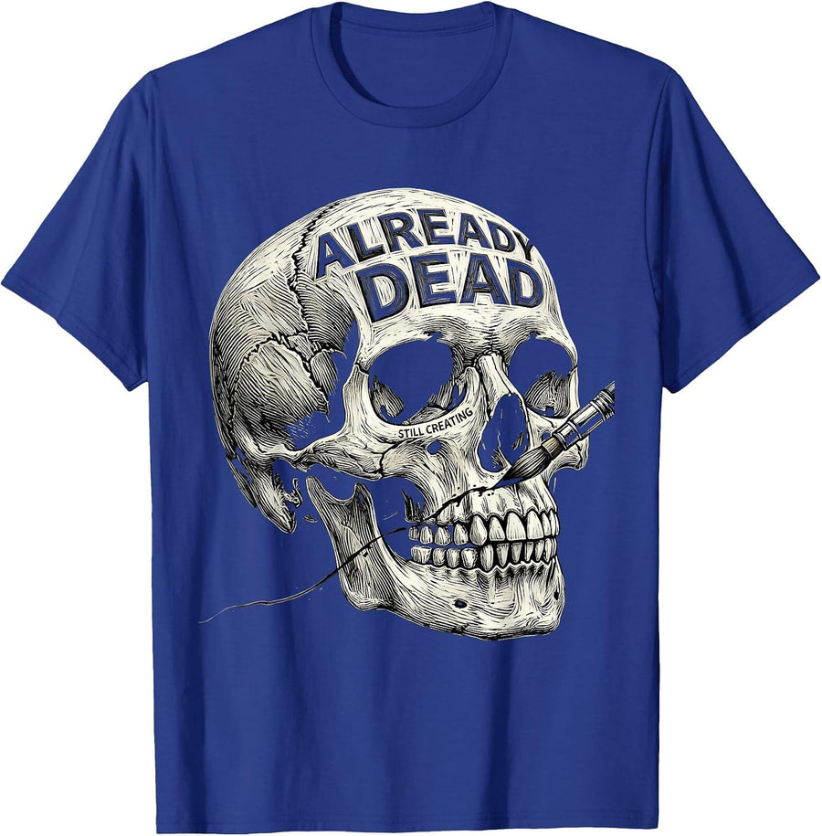 Already Dead Still Creating Dark Art Punk Metal T-Shirt - Royal Blue