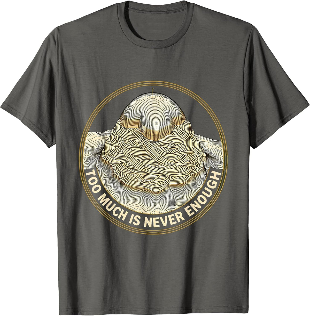 Too Much Is Never Enough Italian Spirit Design T-Shirt - Asphalt Grey