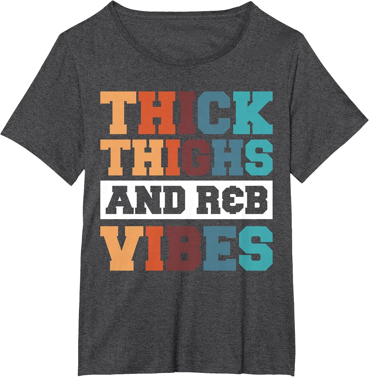 Thick Thighs R&B Vibes T-Shirt - Dark Heather Grey