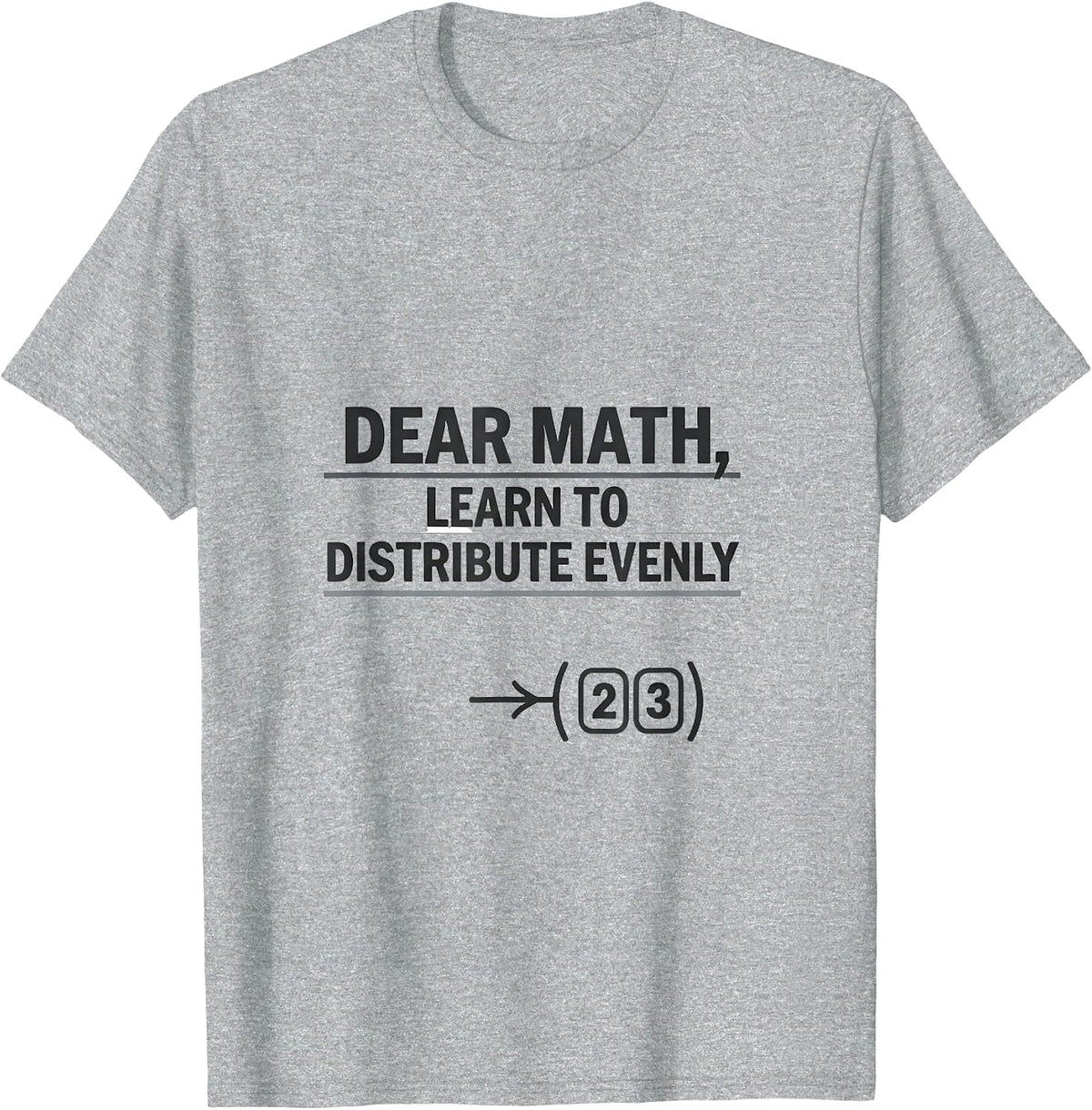 Men's Dear Math, Learn To Distribute Evenly Funny Math Teacher T-Shirt - Heather Grey