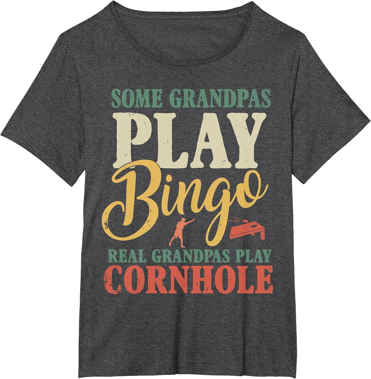 Some Grandpas Play Bingo Real Grandpas Play Cornhole T-Shirt - Dark Heather Grey