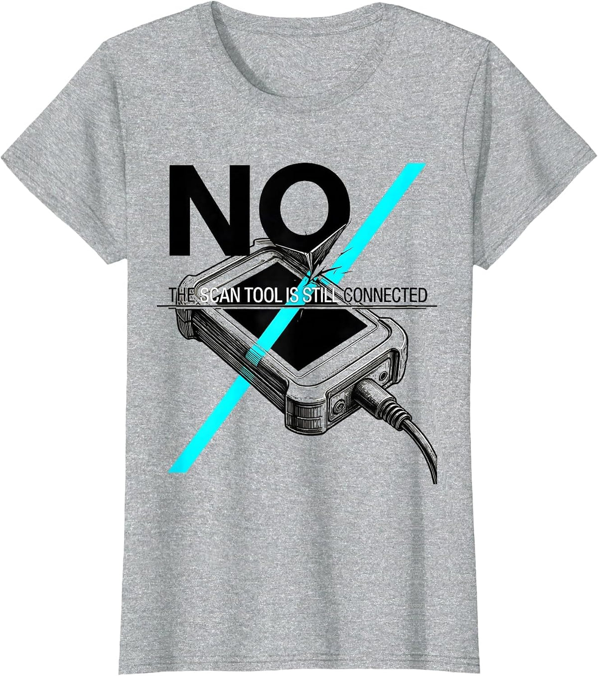 No The Scan Tool Is Still Connected Funny Mechanic Garage T-Shirt - Heather Grey