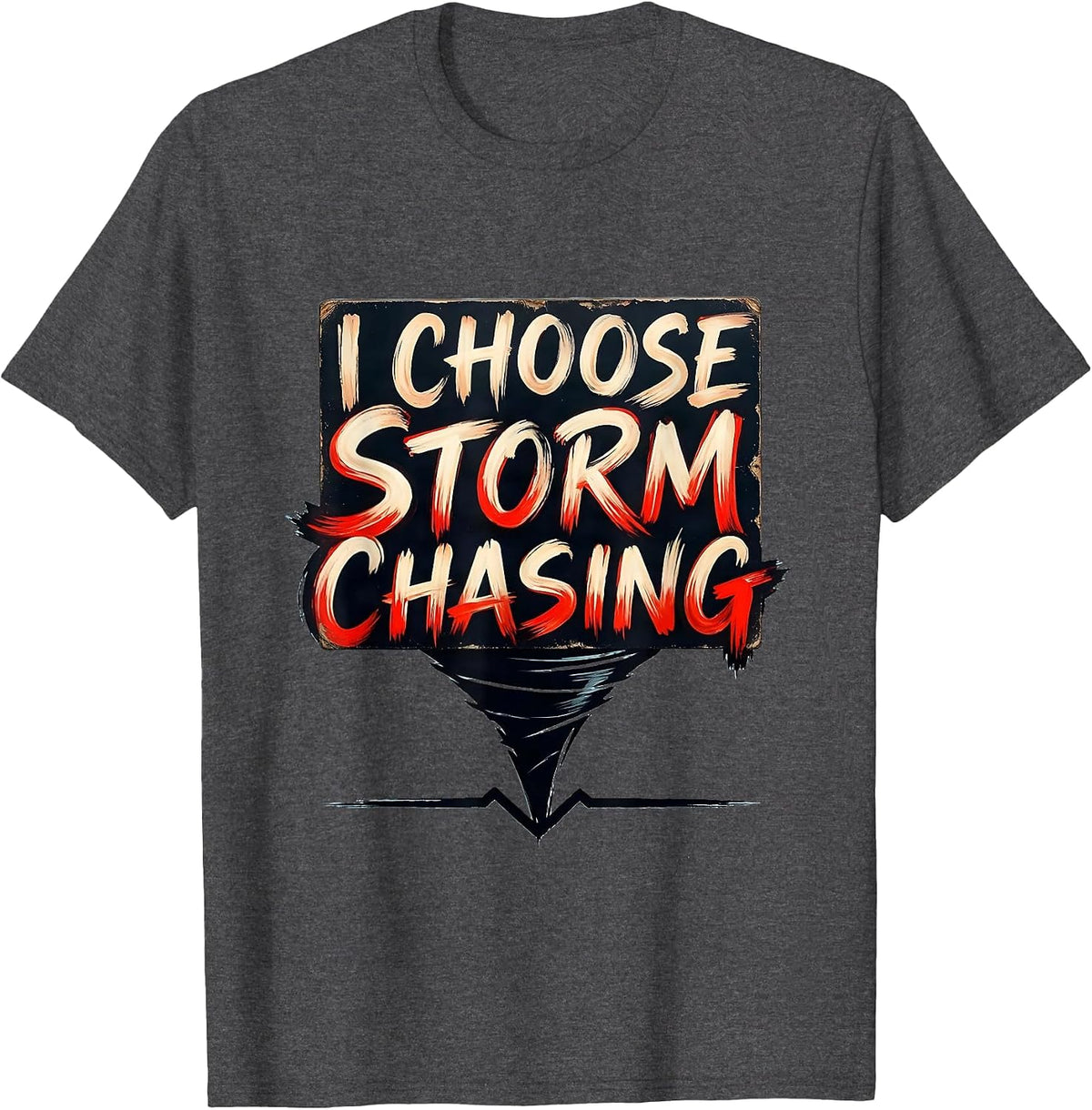 Men's I Choose Storm Chasing Funny Tornado Chaser Meteorology T-Shirt - Dark Heather Grey
