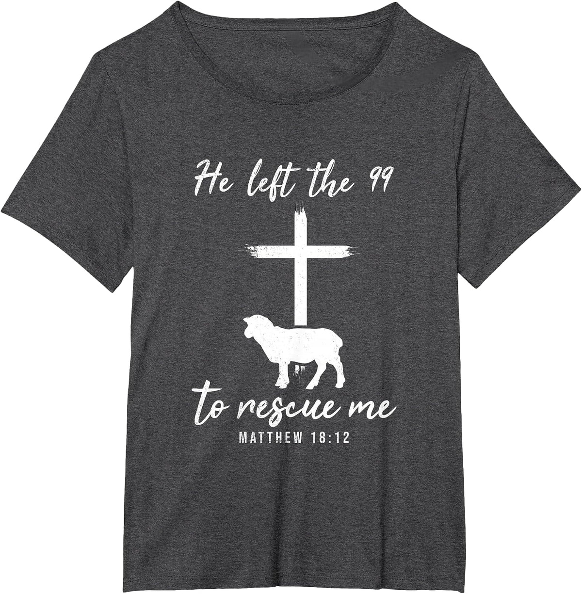 He Left The 99 to Rescue Me Matthew 18:12 Lamb Christian T-Shirt - Dark Heather Grey
