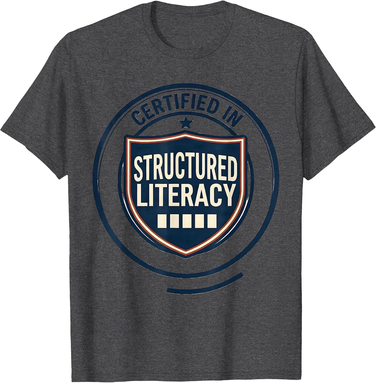 Certified In Structured Literacy Reading Teacher Dyslexia T-Shirt - Dark Heather Grey