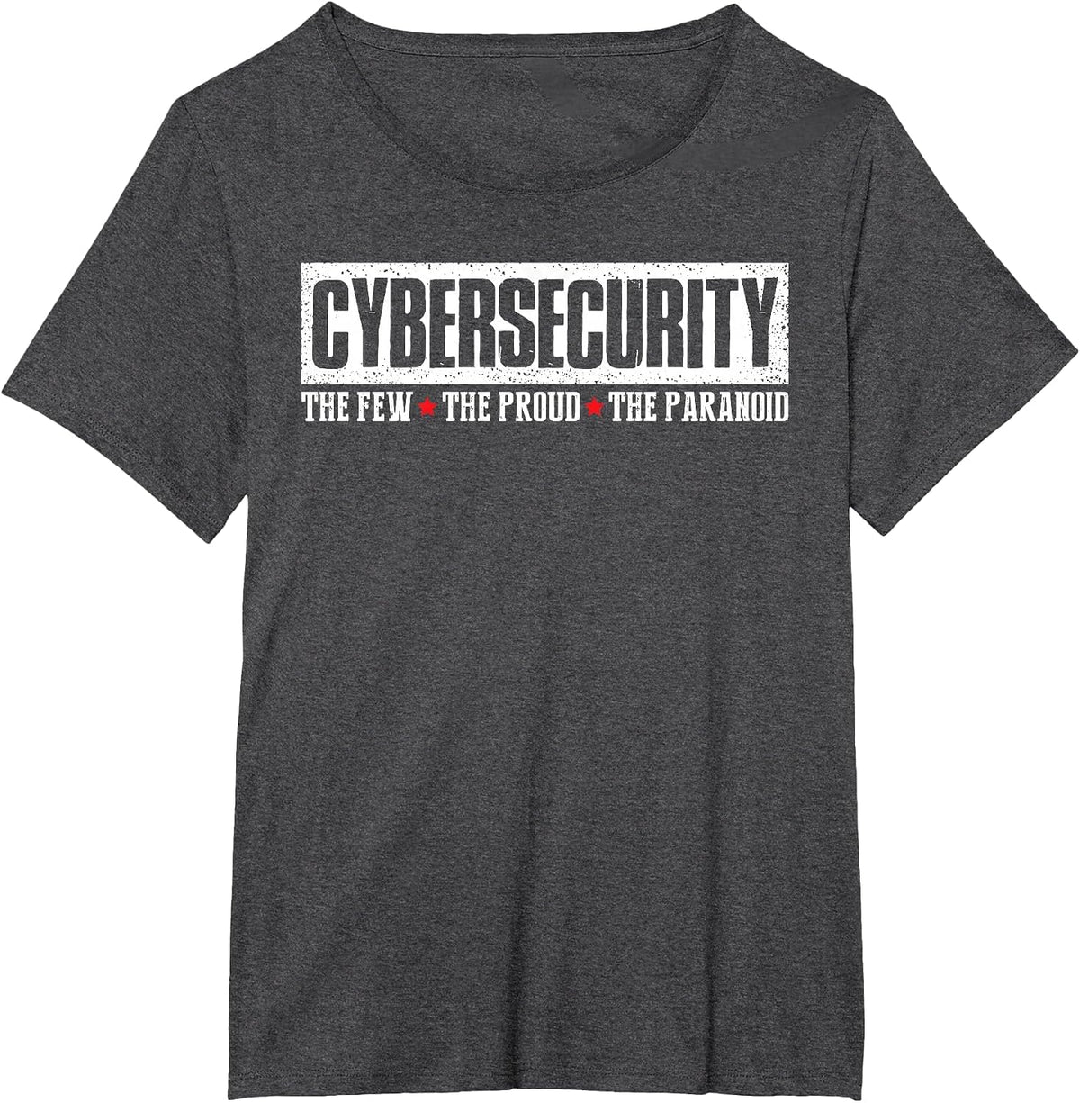 Cybersecurity The Few The Proud Paranoid Funny Programmer T-Shirt - Dark Heather Grey