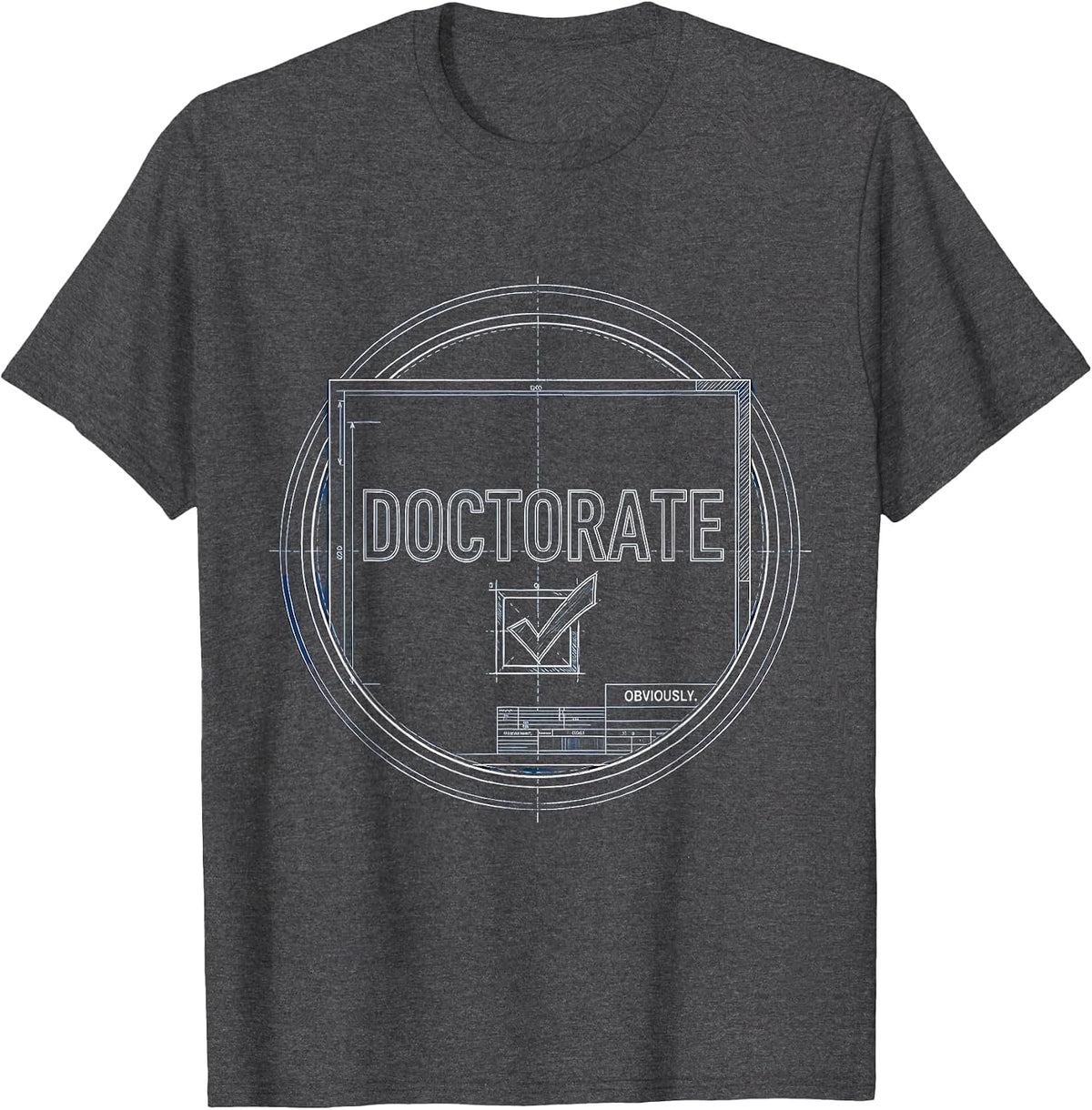 Doctorate Obviously Funny Doctoral Degree Graduation PhD T-Shirt - Dark Heather Grey