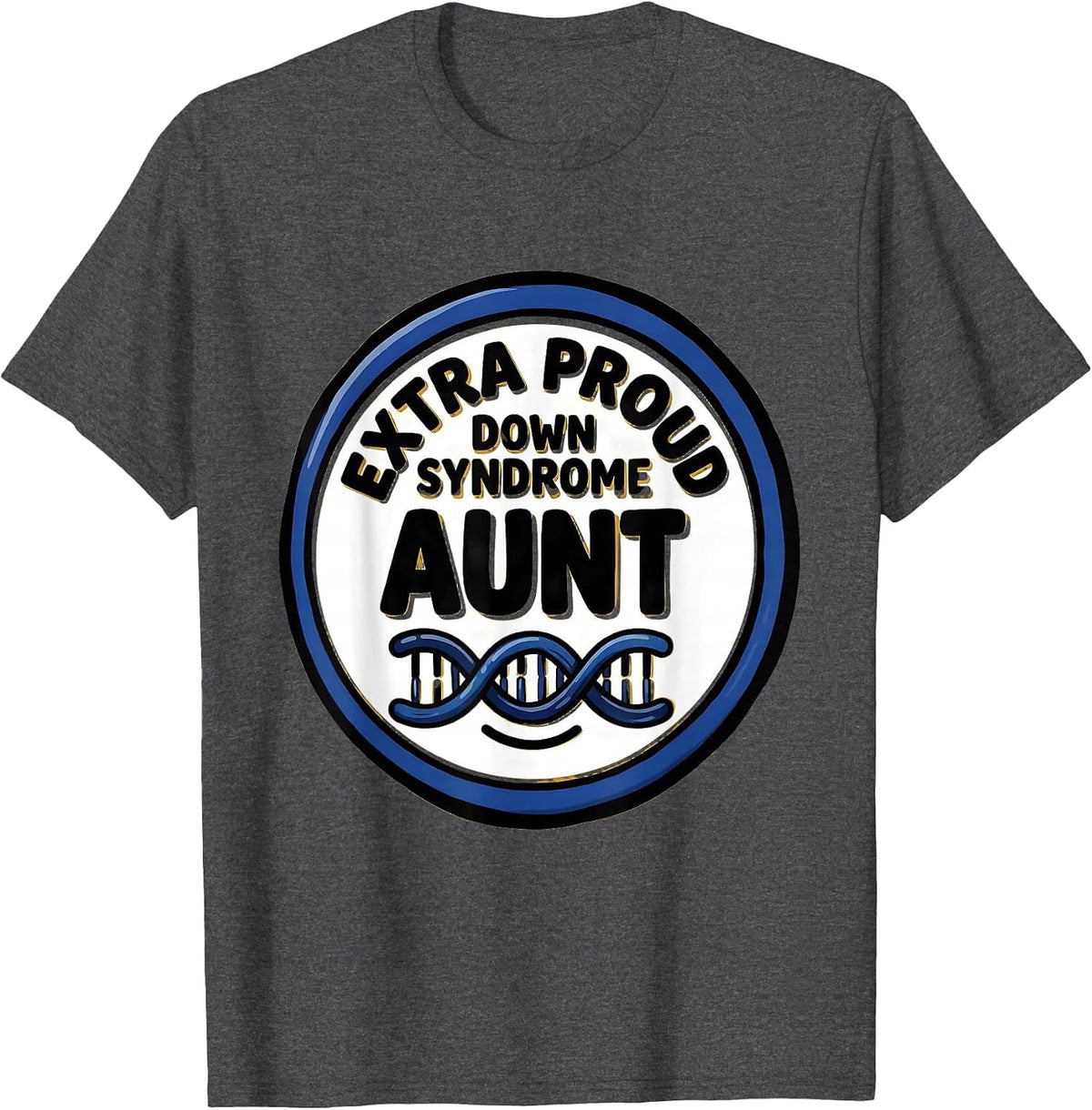 Extra Proud Down Syndrome Aunt Supportive Family Awareness T-Shirt - Dark Heather Grey