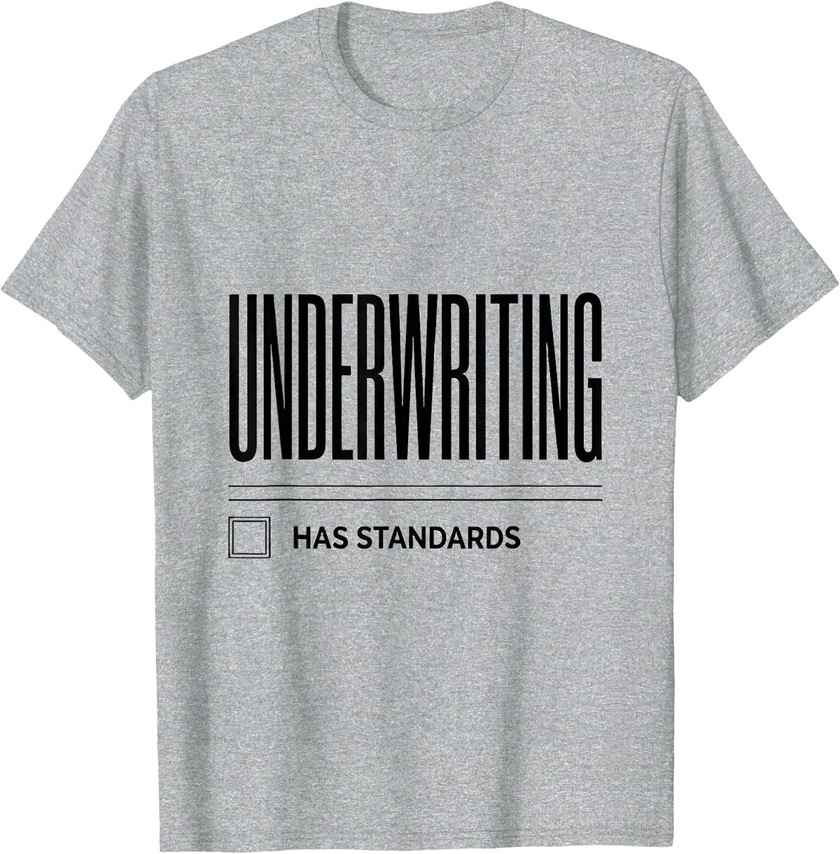 Men's Underwriting Has Standards Funny Realtor Real Estate Agent T-Shirt - Heather Grey