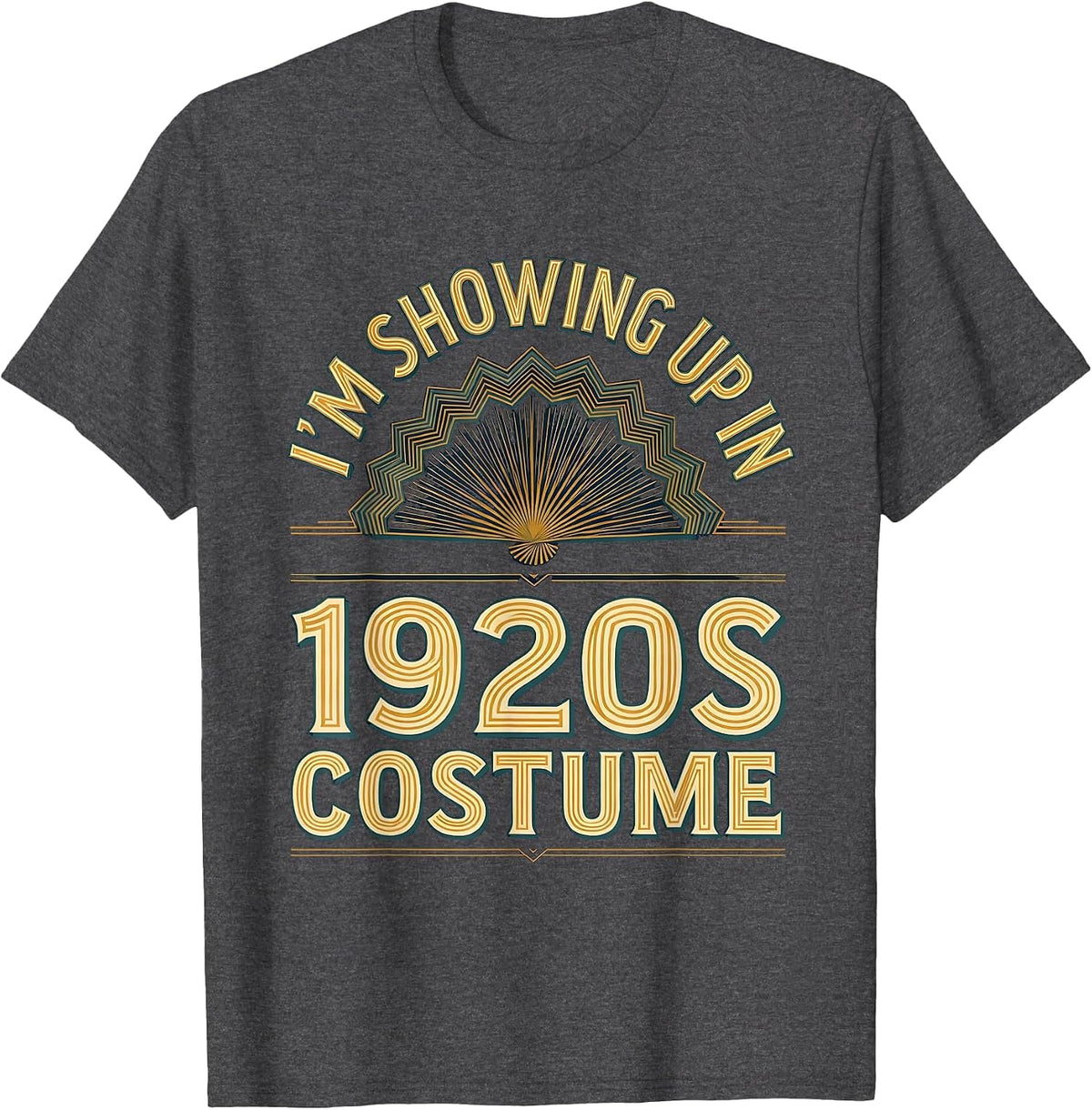 I'm Showing Up In 1920s Costume Vintage Roaring Twenties T-Shirt - Dark Heather Grey