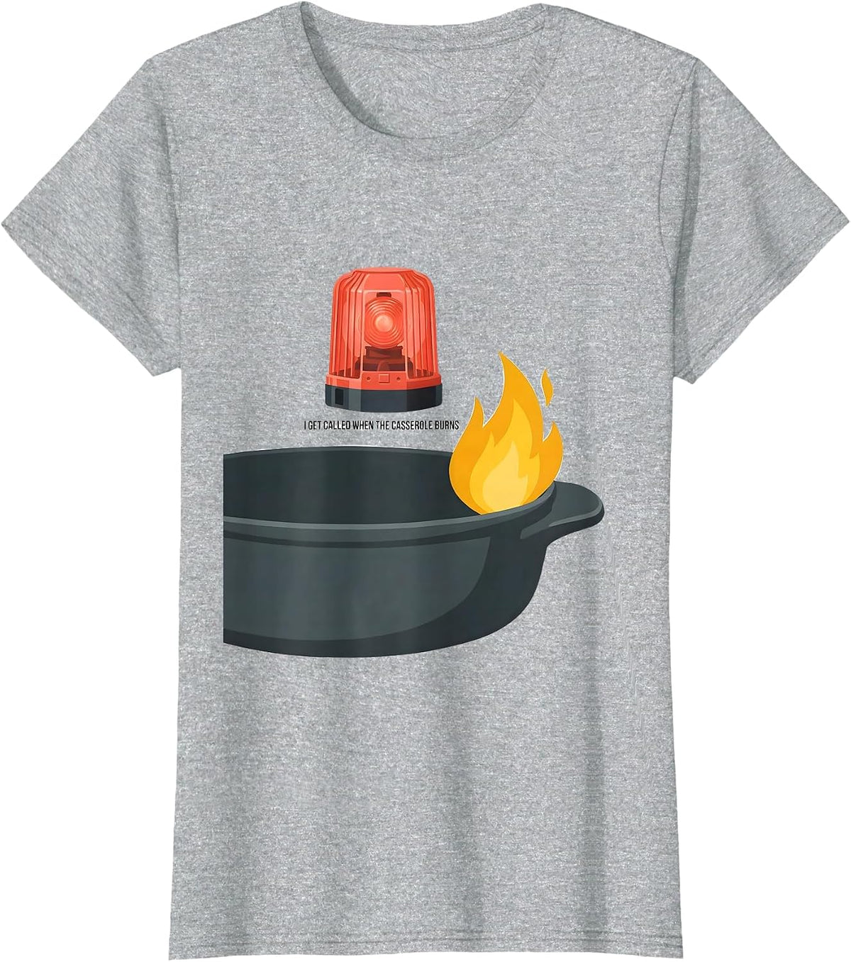 Women's I Get Called When The Casserole Burns Funny Firefighter T-Shirt - Heather Grey