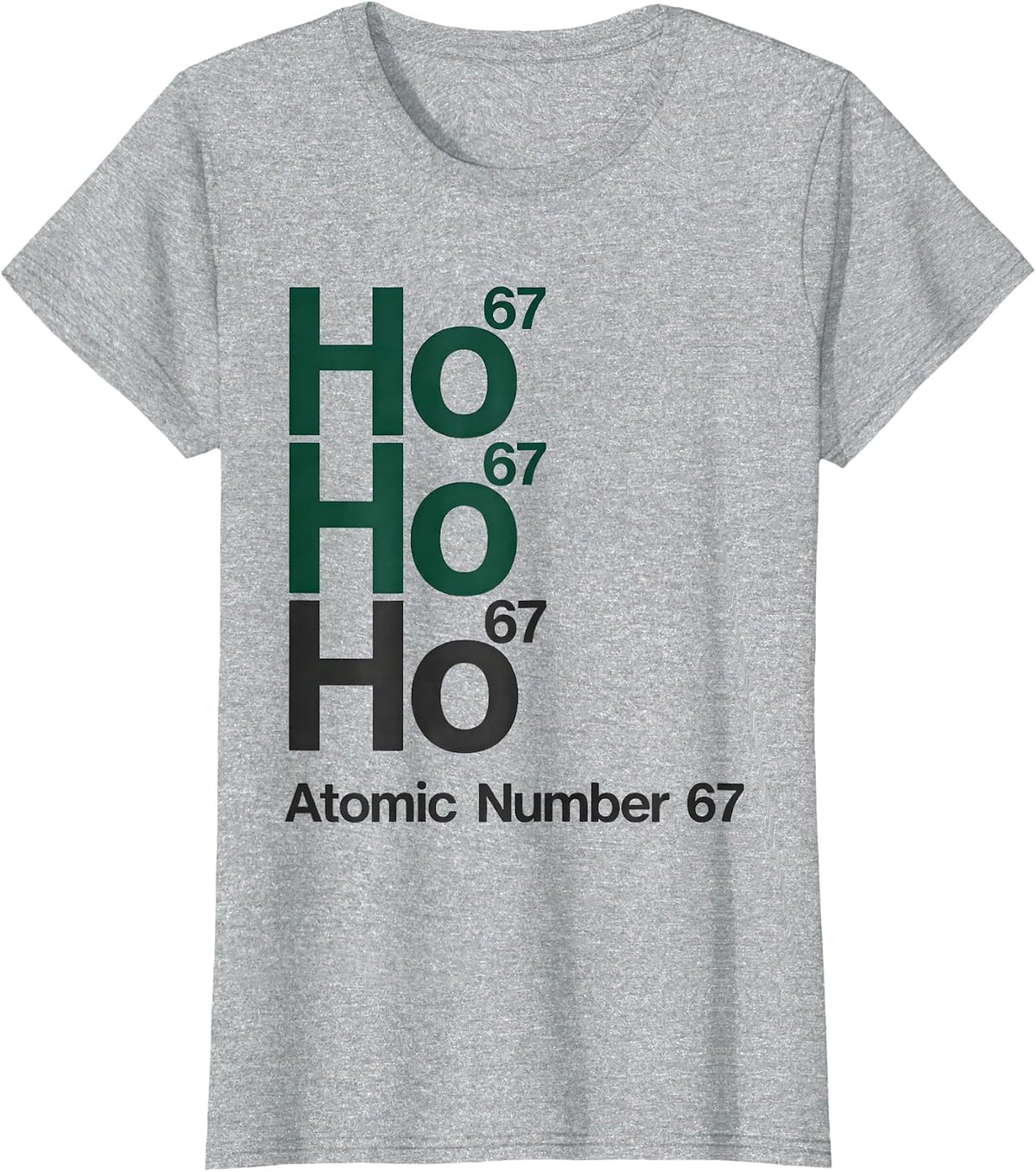 Ho Ho Ho, Atomic Number 67 Funny Science Chemistry Nerd T-Shirt - Heather Grey