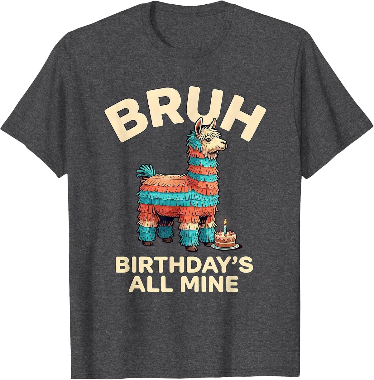 Men's Bruh Birthday's All Mine Funny Llama Piñata Party Matching T-Shirt - Dark Heather Grey