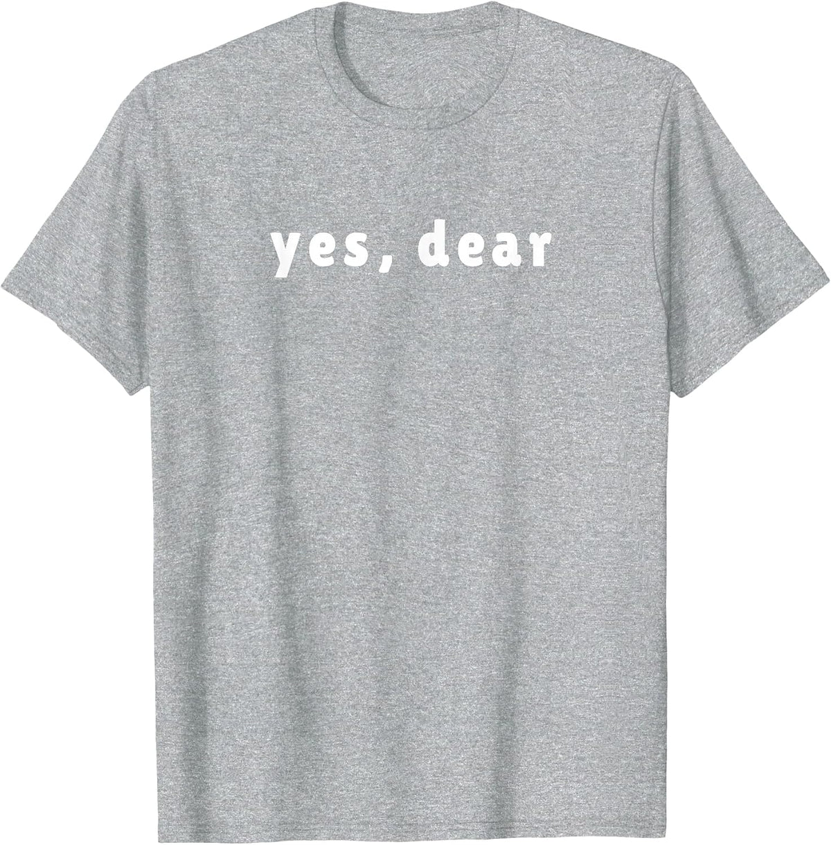 Yes Dear T-Shirt T-Shirt - Heather Grey