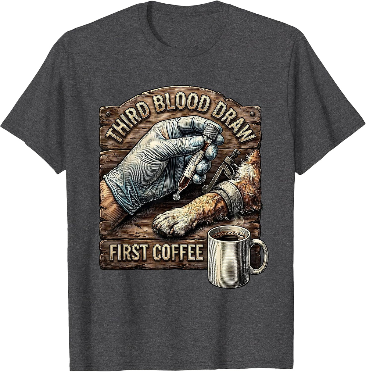 Men's Third Blood Draw First Coffee Funny Vet Tech Pet Lover Gift T-Shirt - Dark Heather Grey