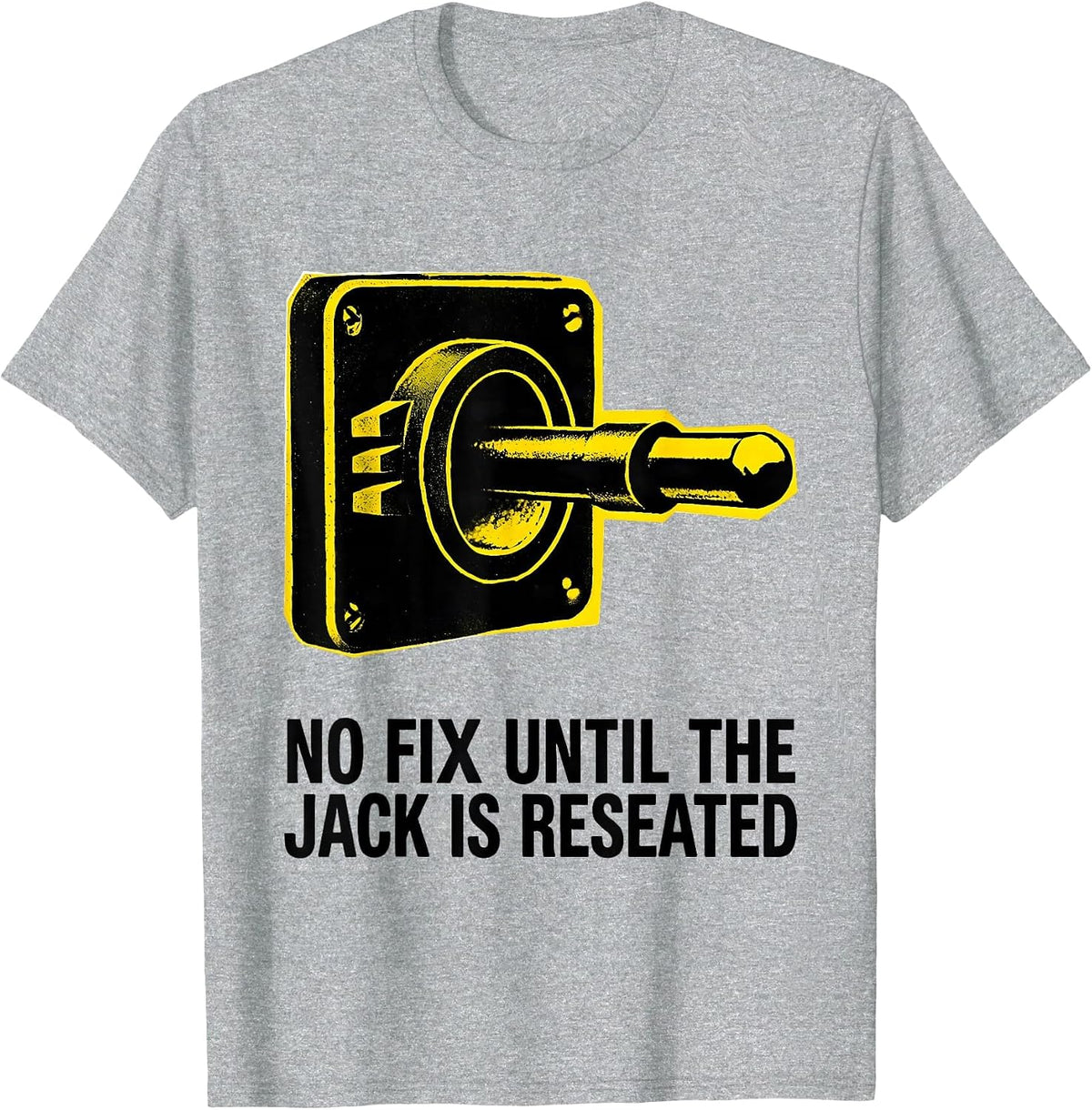 Men's No Fix Until The Jack Is Reseated Funny Tech Support T-Shirt - Heather Grey