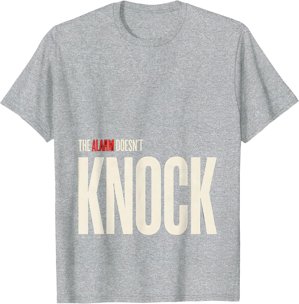 Men's The Alarm Doesn't Knock Funny Firefighter Humor T-Shirt - Heather Grey