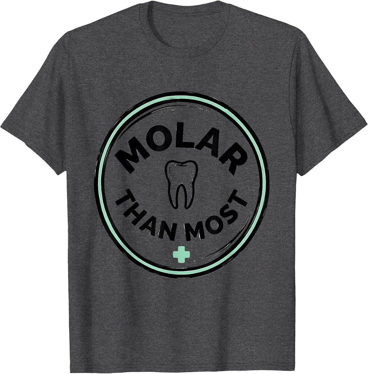 Men's Molar Than Most Funny Dental Hygienist Dental Assistant T-Shirt - Dark Heather Grey