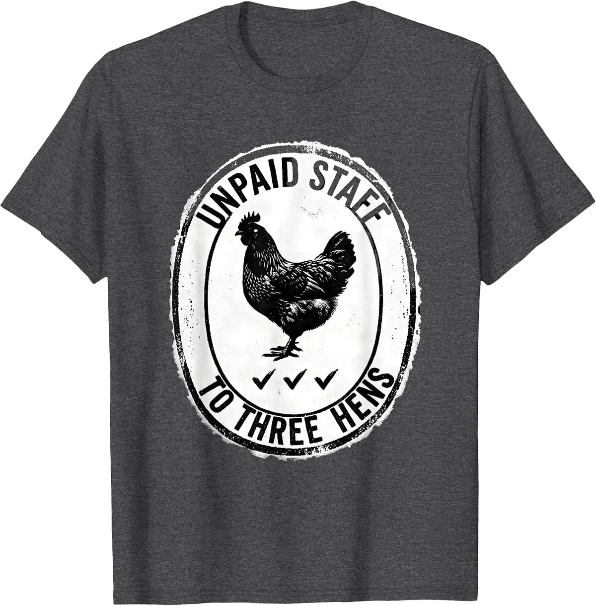 Men's Unpaid Staff To Three Hens Funny Chicken Lover Rubber Stamp T-Shirt - Dark Heather Grey