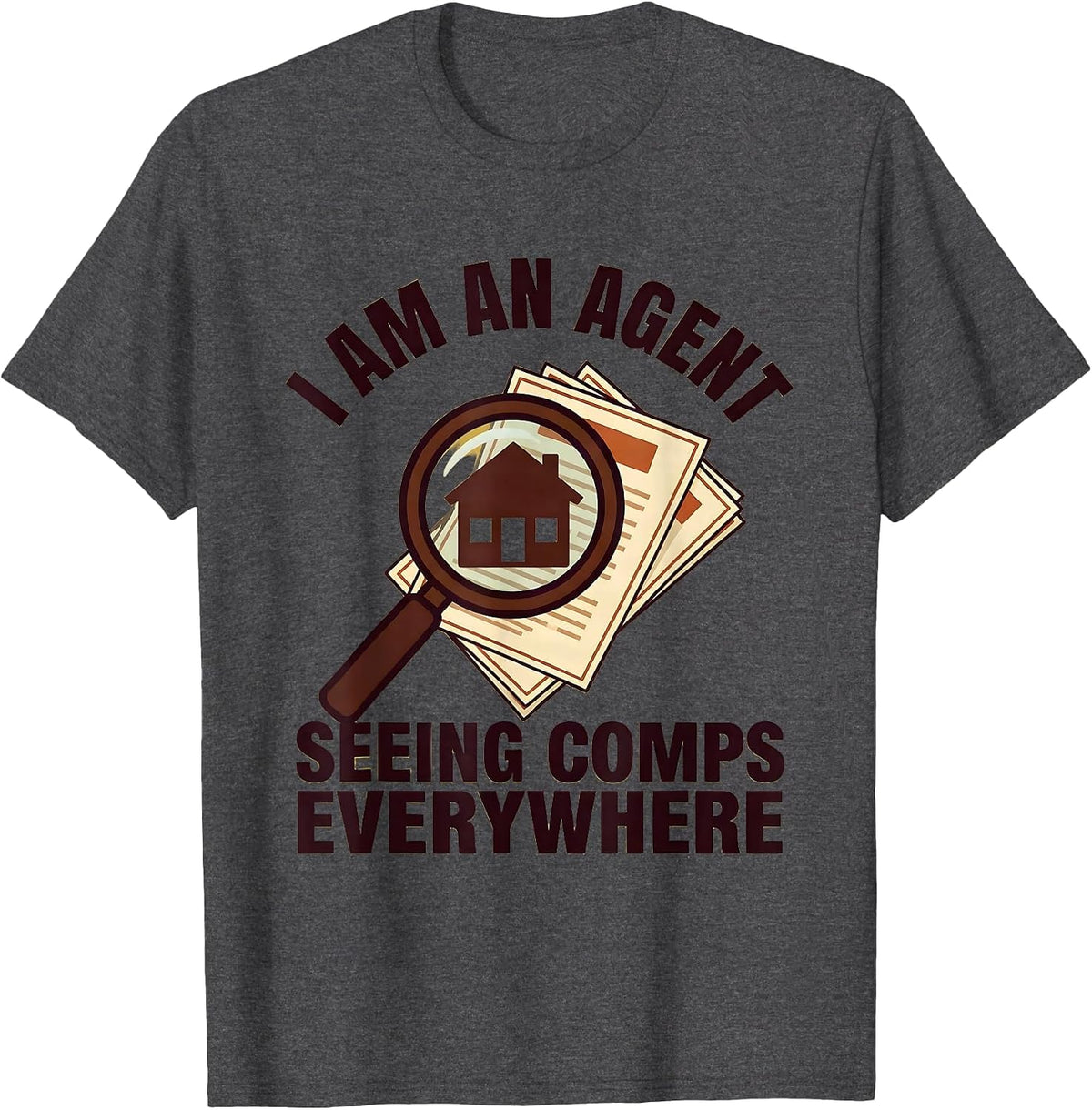 I Am An Agent, Seeing Comps Everywhere Funny Realtor Real T-Shirt - Dark Heather Grey
