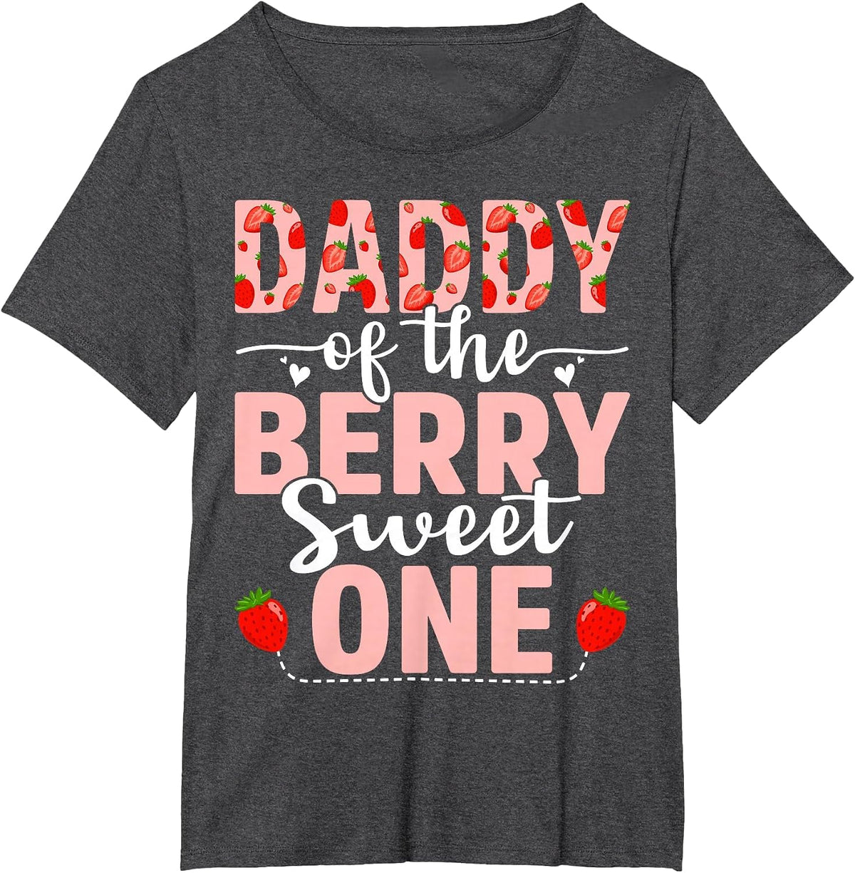 Daddy of The Berry Sweet One Birthday Strawberry Daddy T-Shirt - Dark Heather Grey
