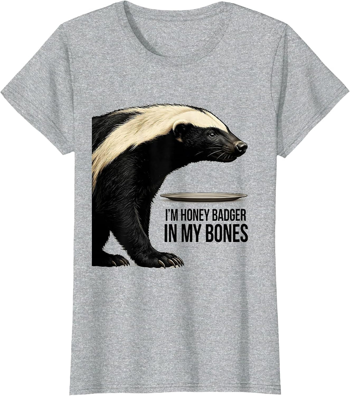 Women's I'm Honey Badger In My Bones Funny Honey Badger Animal Lover T-Shirt - Heather Grey