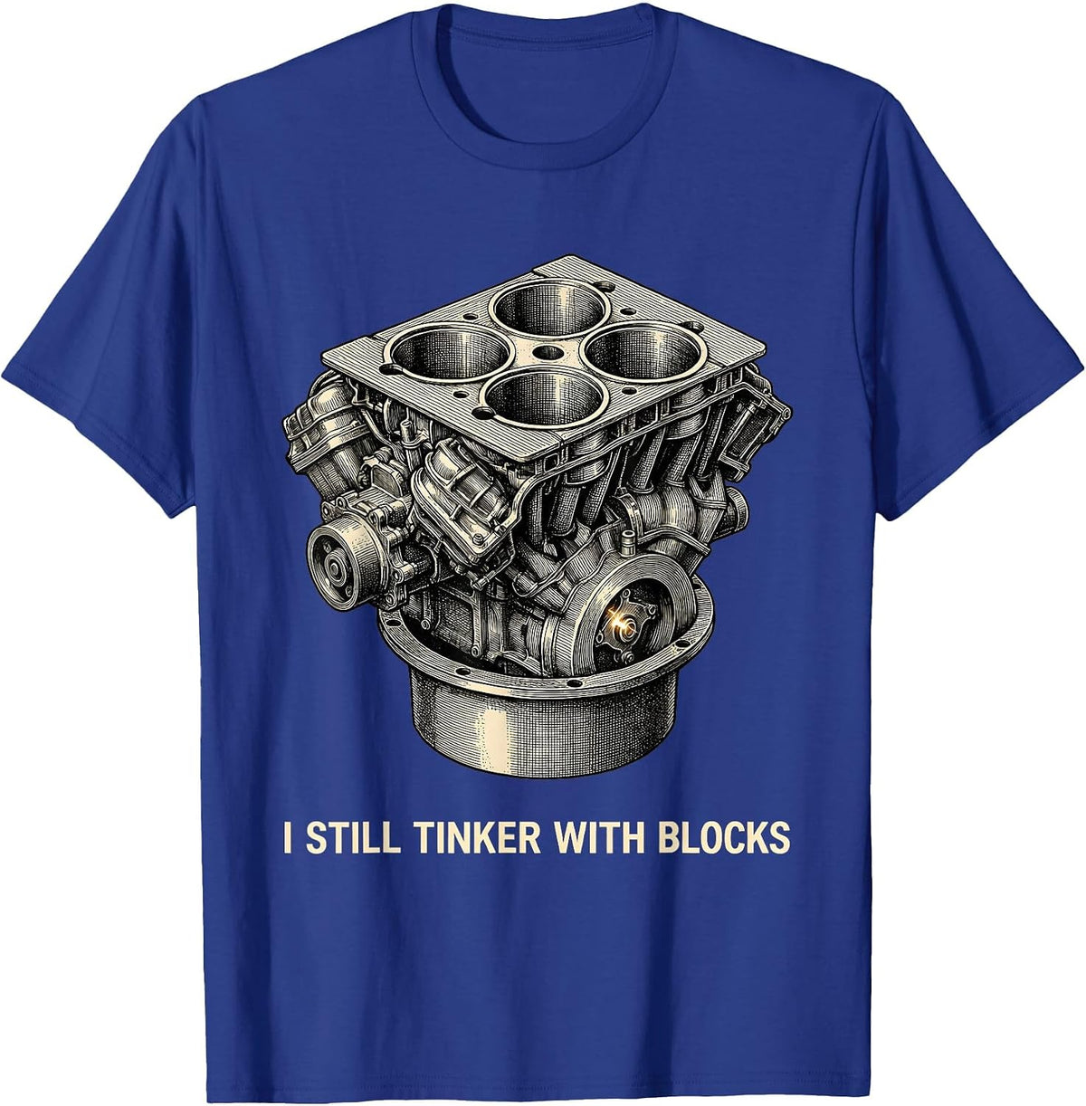 I Still Tinker With Blocks Funny Mechanic Garage Motor T-Shirt - Royal Blue