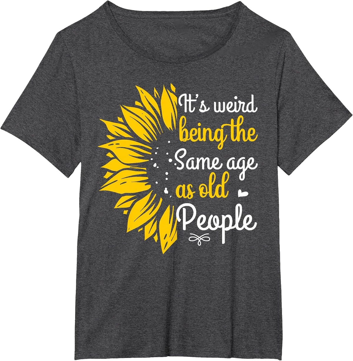 It's Weird Being The Same Age As Old People Women Funny T-Shirt - Dark Heather Grey