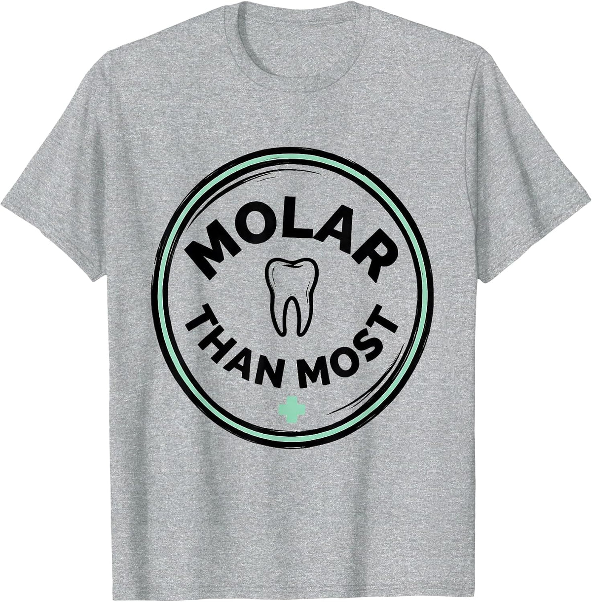 Men's Molar Than Most Funny Dental Hygienist Dental Assistant T-Shirt - Heather Grey