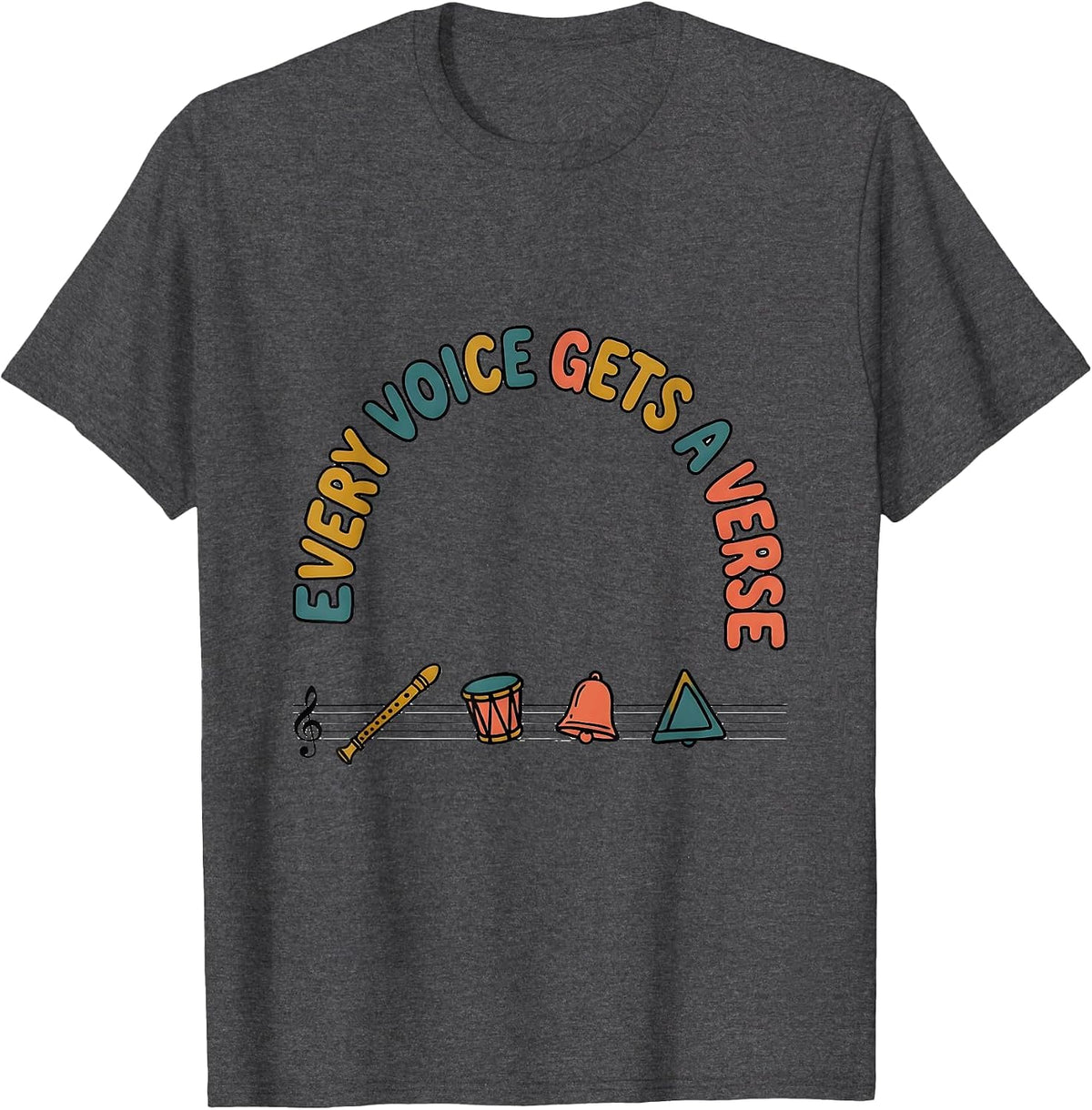 Every Voice Gets A Verse Music Teacher Appreciation T-Shirt - Dark Heather Grey
