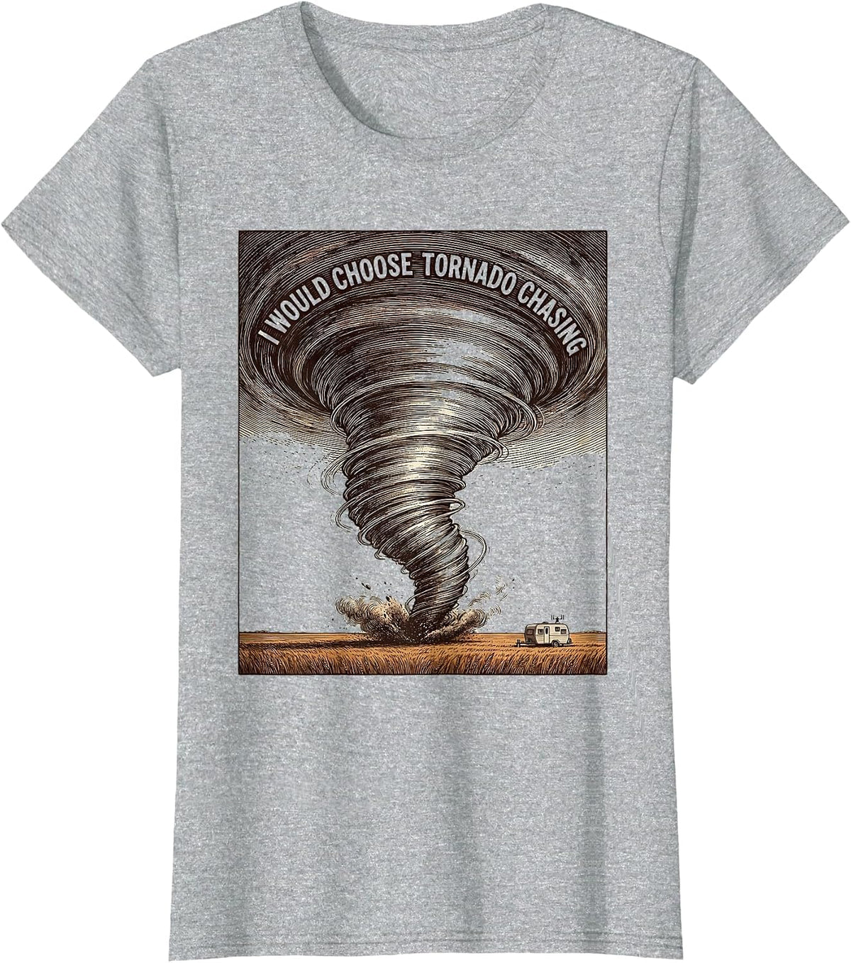 Women's I Would Choose Tornado Chasing Crosshatch Etching Storm T-Shirt - Heather Grey