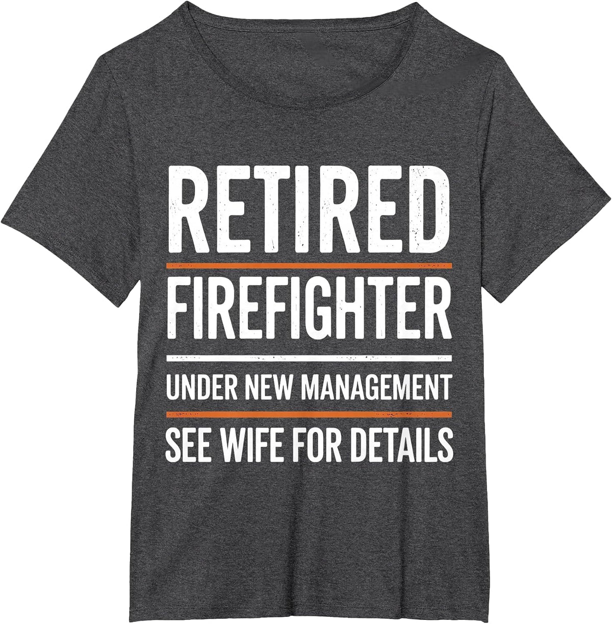 Retired Firefighter Under New Management Retiring Fireman T-Shirt - Dark Heather Grey