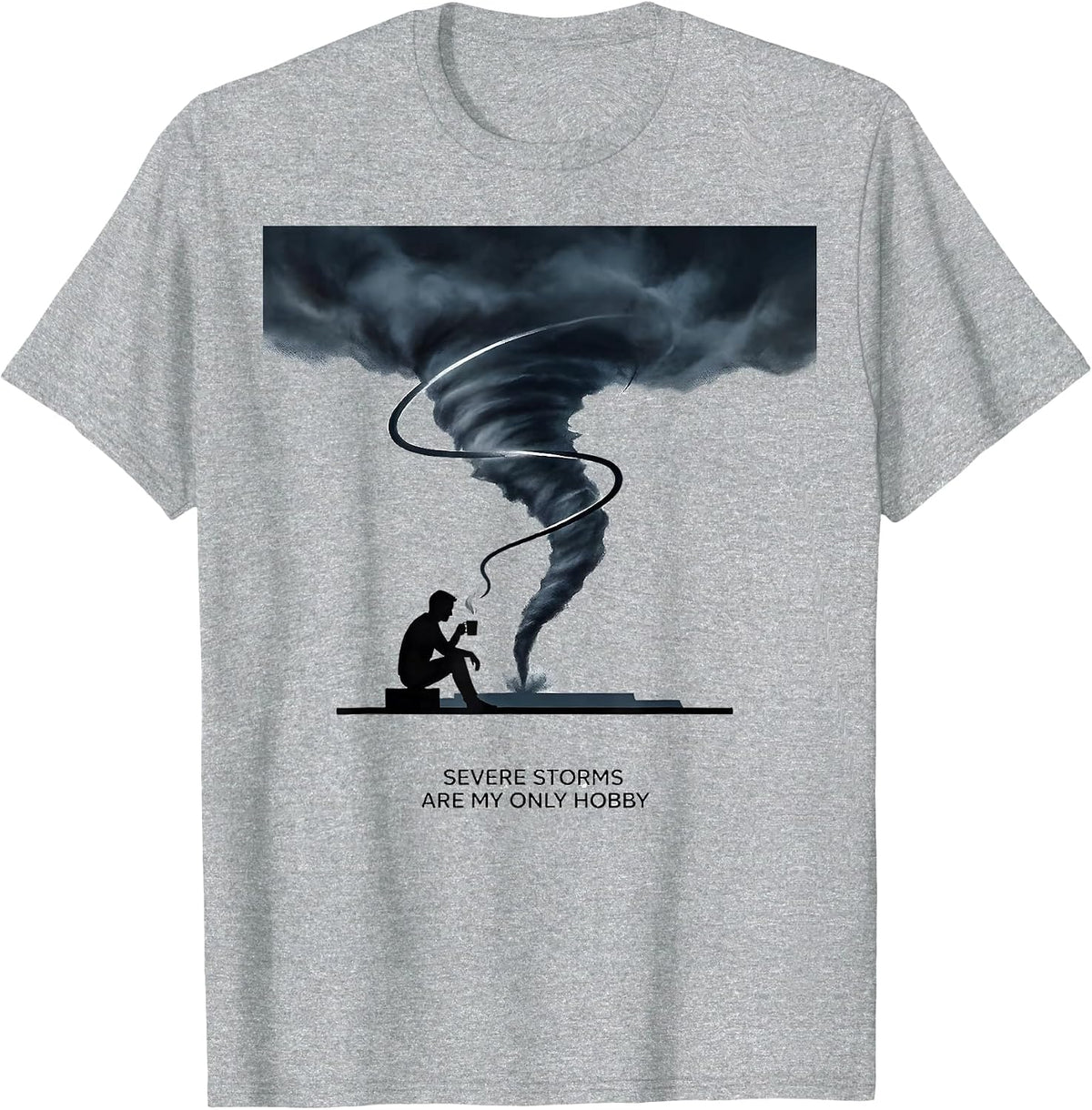 Men's Severe Storms Are My Only Hobby Funny Meteorology Enthusiast T-Shirt - Heather Grey