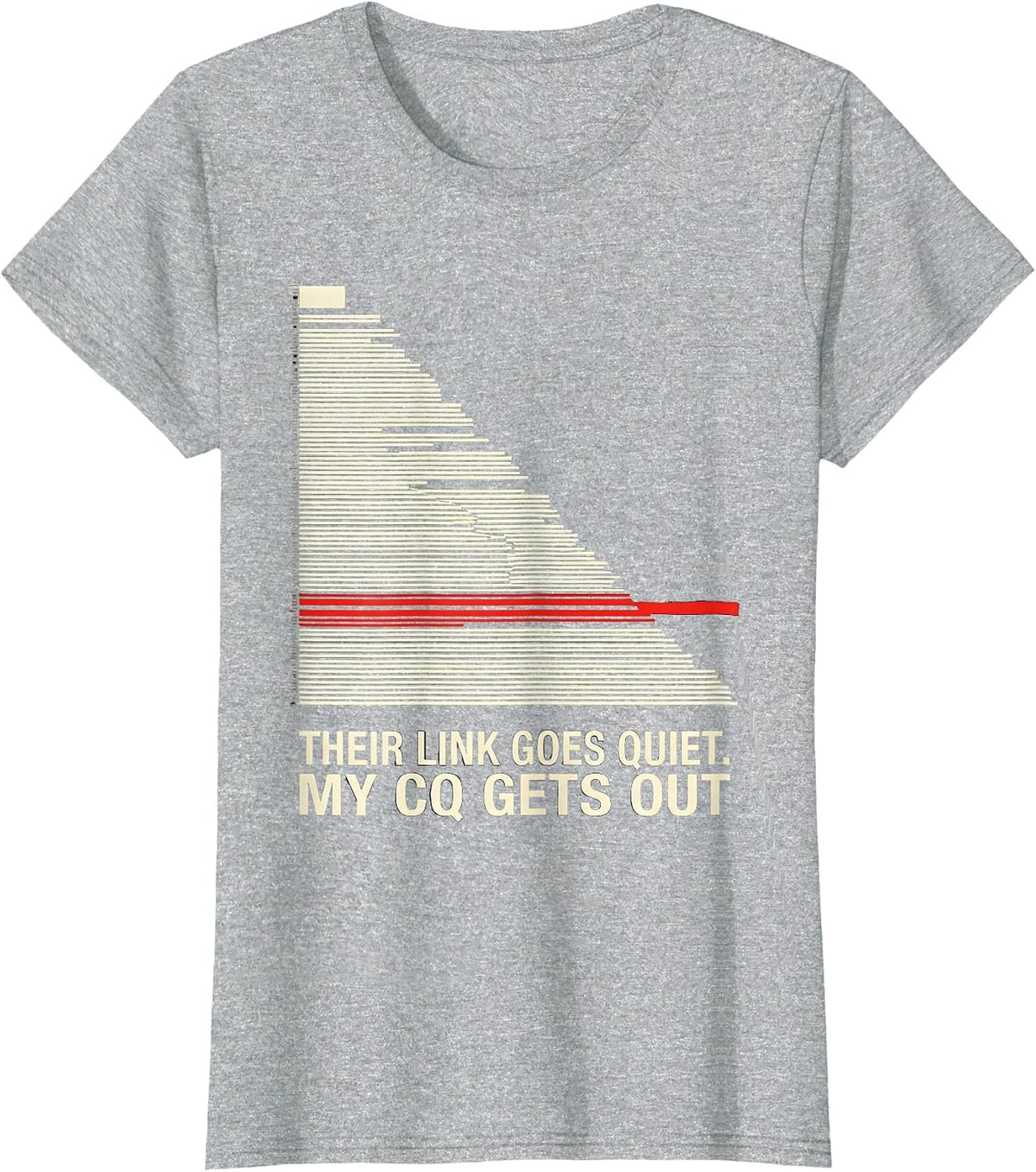 Their Link Goes Quiet My CQ Gets Out Funny Ham Radio T-Shirt - Heather Grey