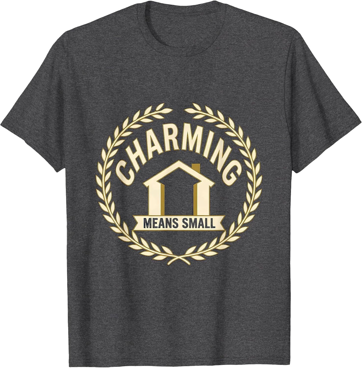 Charming Means Small Funny Realtor Real Estate Agent Gift T-Shirt - Dark Heather Grey