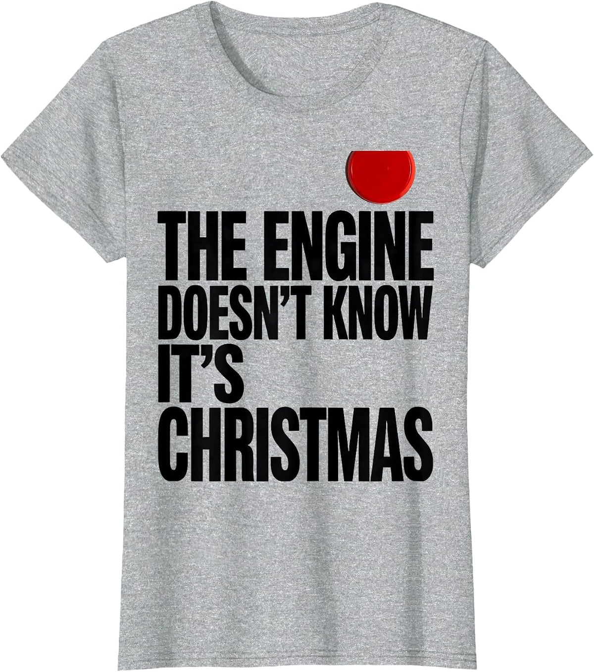 Women's The Engine Doesn't Know It's Christmas Funny Firefighter T-Shirt - Heather Grey